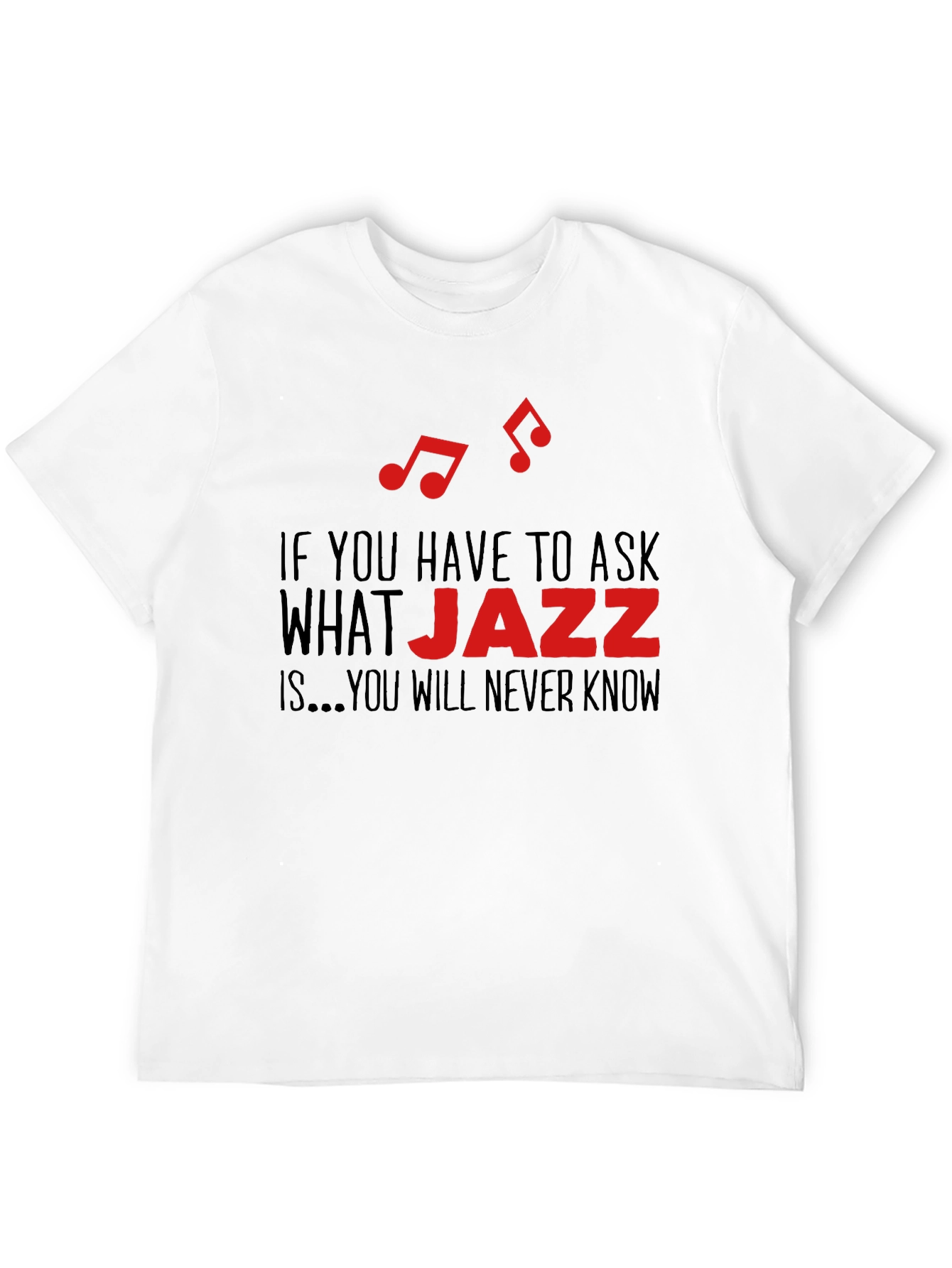 Jazz Music Lover T-Shirt - You Will Never Know