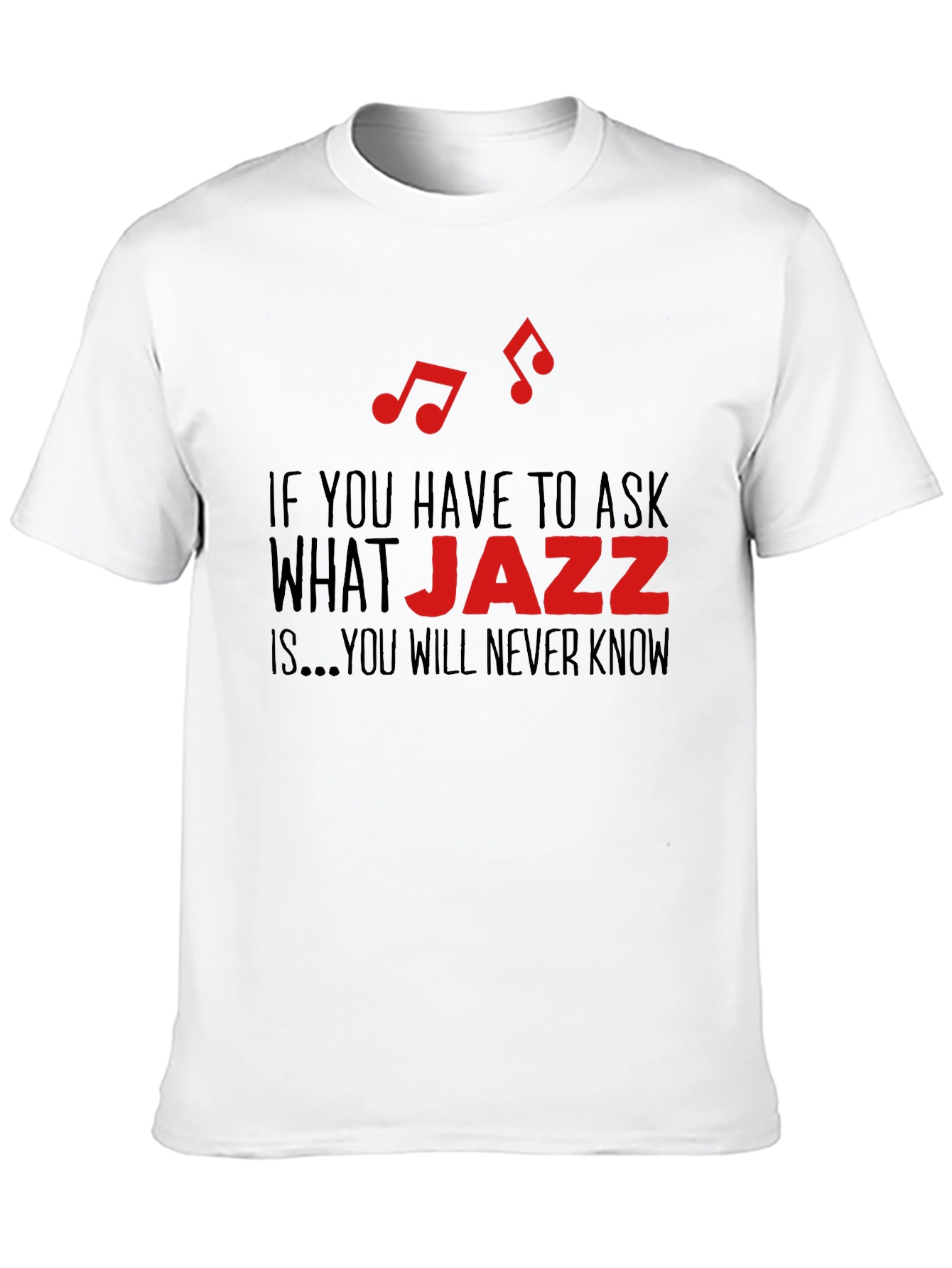 Jazz Music Lover T-Shirt - You Will Never Know