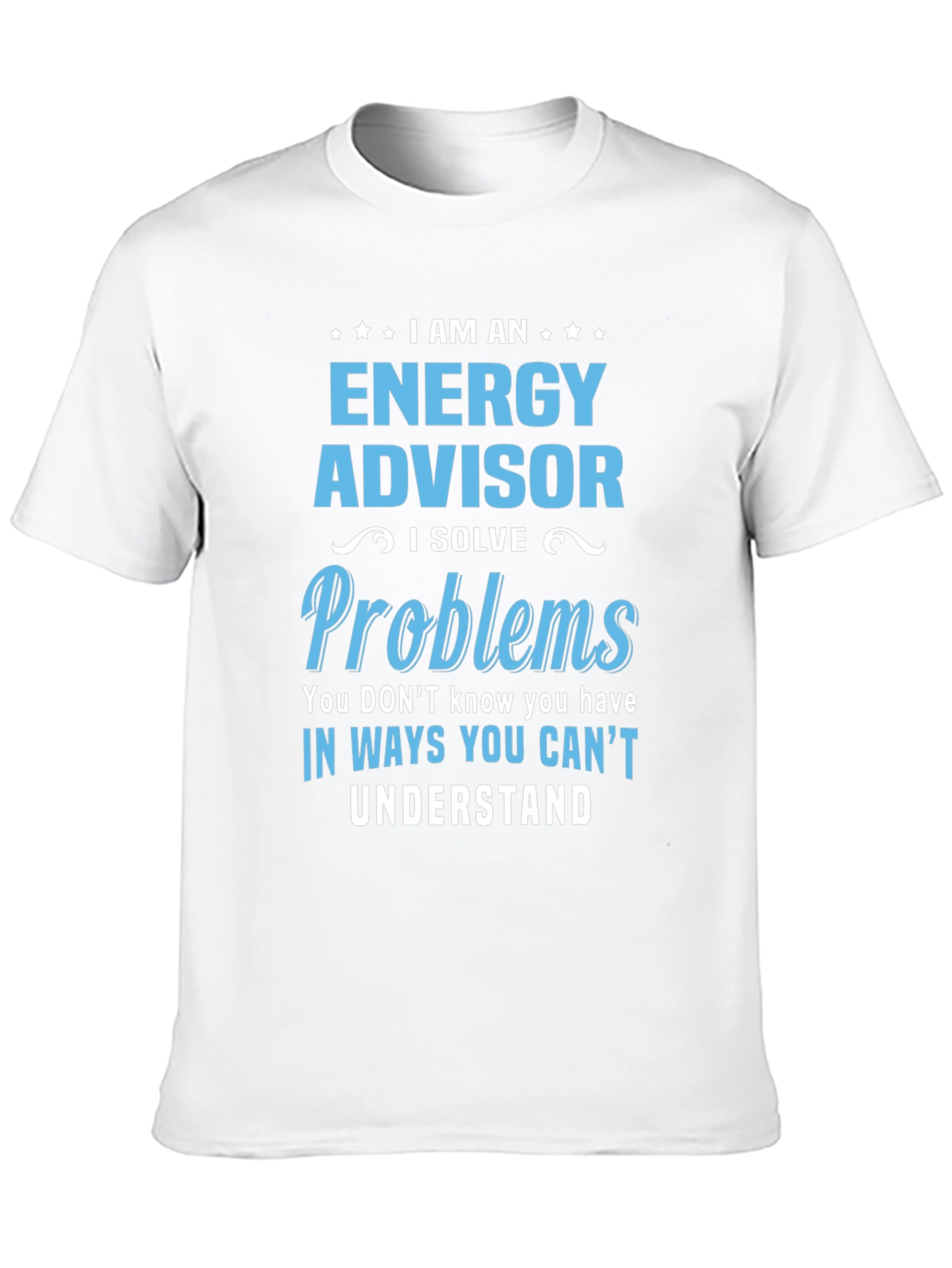 Energy Advisor Funny Slogan T-Shirt