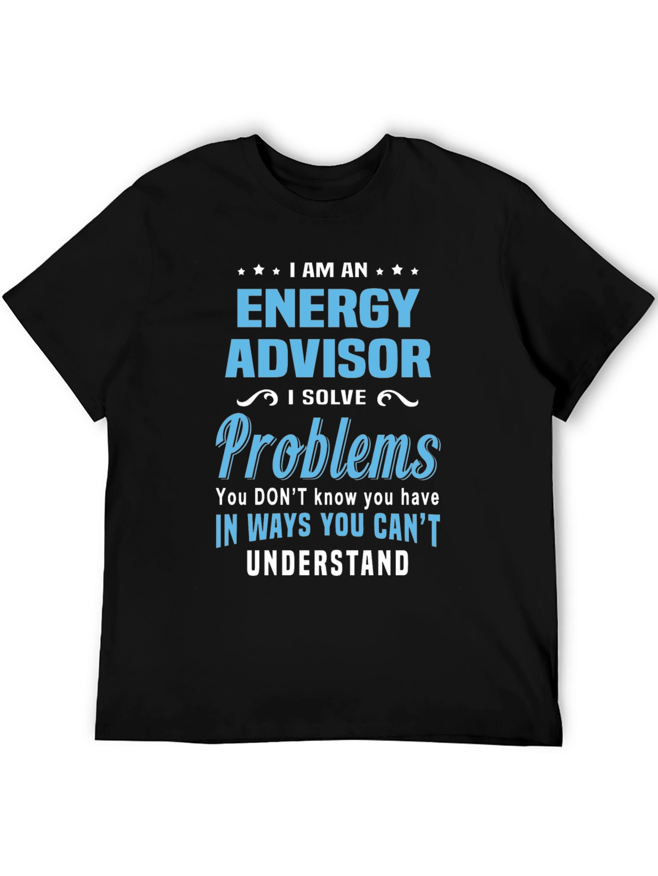 Energy Advisor Funny Slogan T-Shirt
