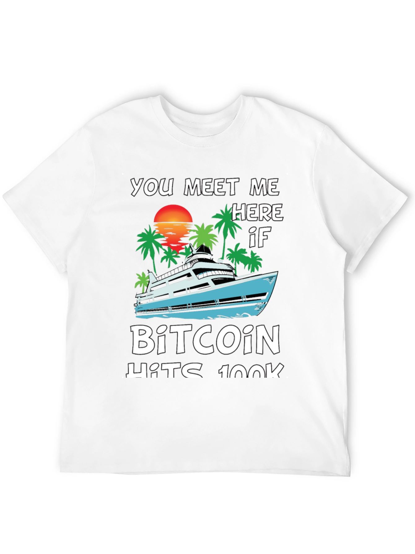 Bitcoin Yacht T-Shirt - Meet Me Here IF!