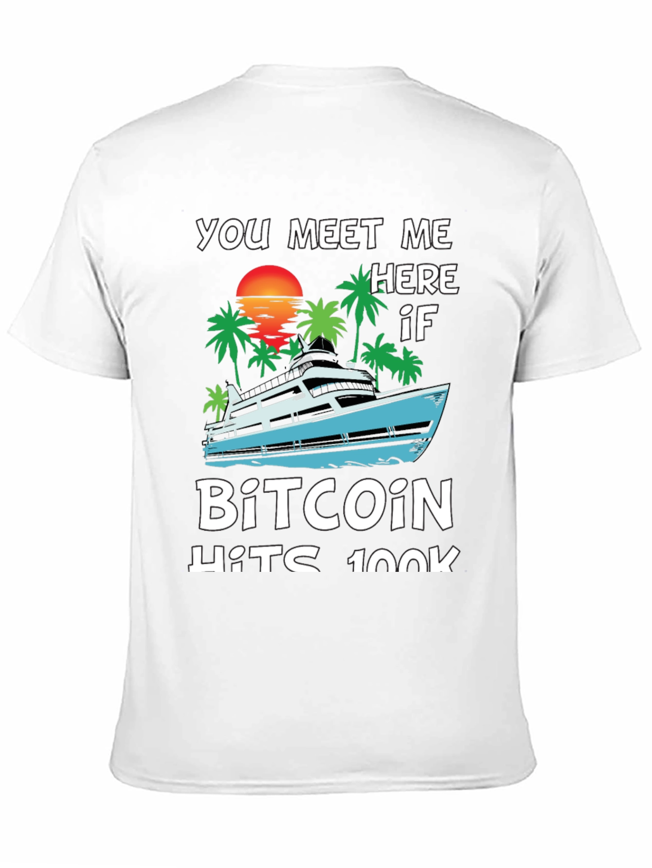 Bitcoin Yacht T-Shirt - Meet Me Here IF!