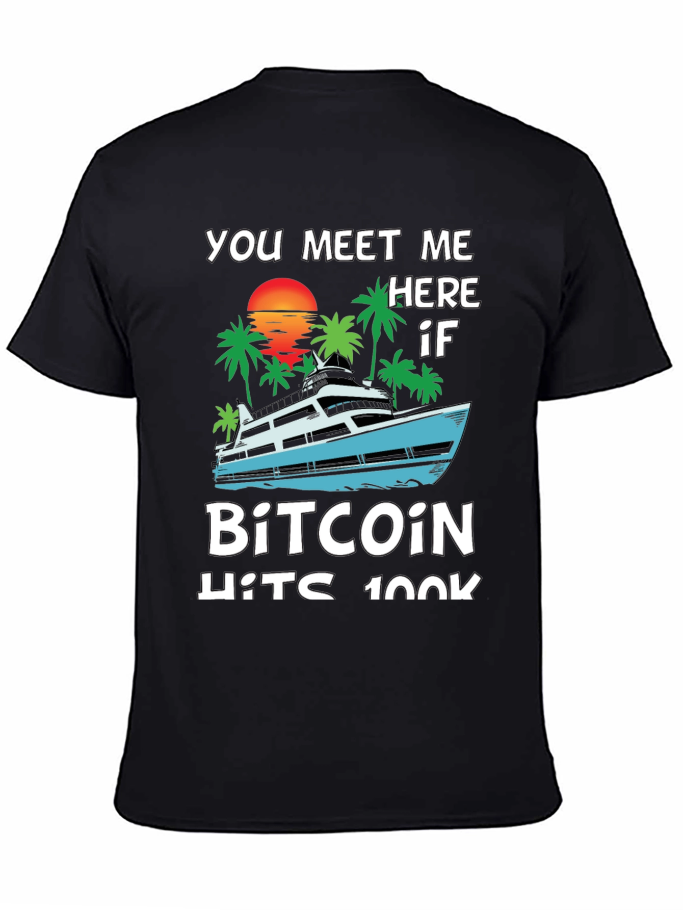 Bitcoin Yacht T-Shirt - Meet Me Here IF!
