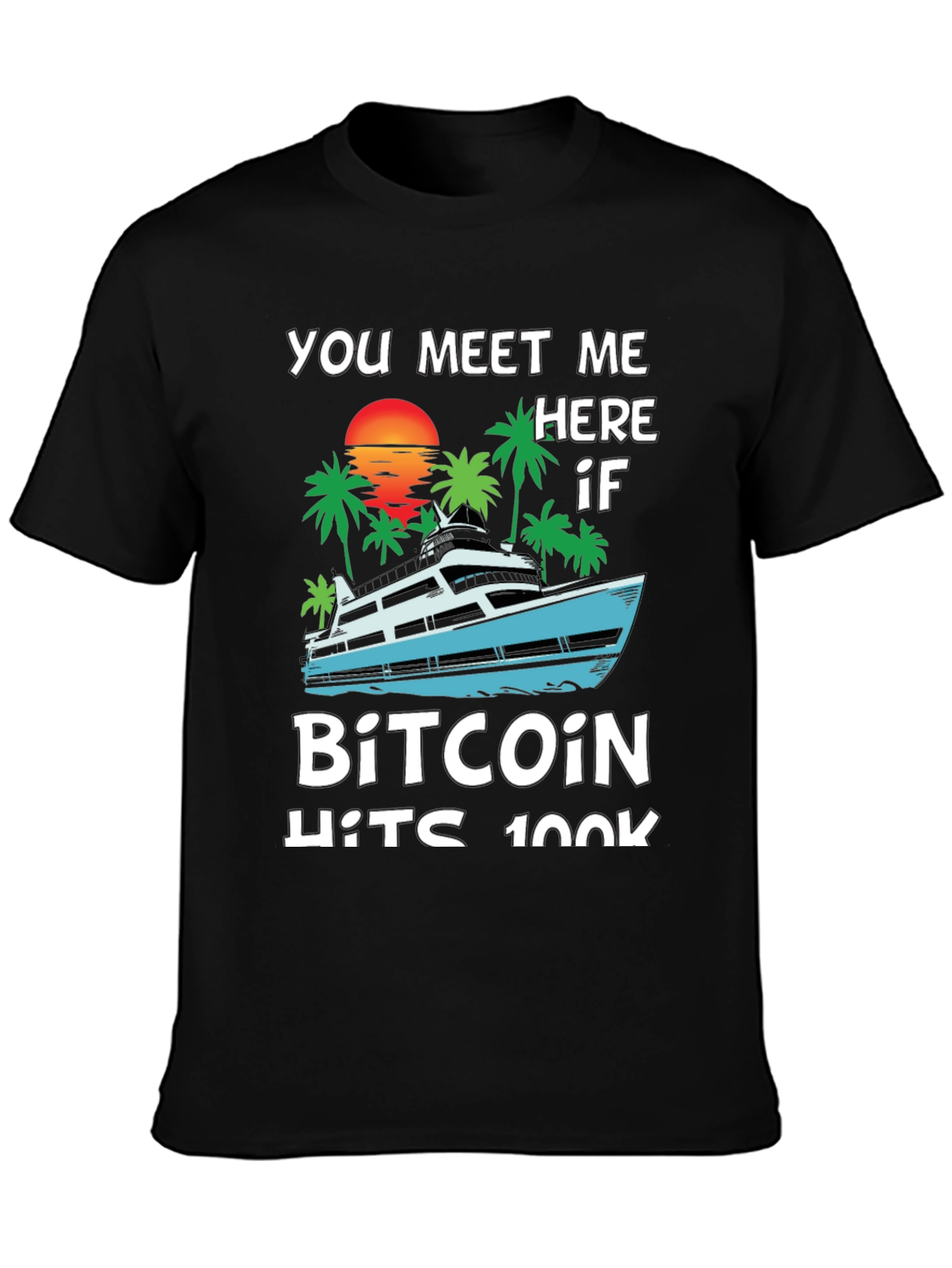 Bitcoin Yacht T-Shirt - Meet Me Here IF!