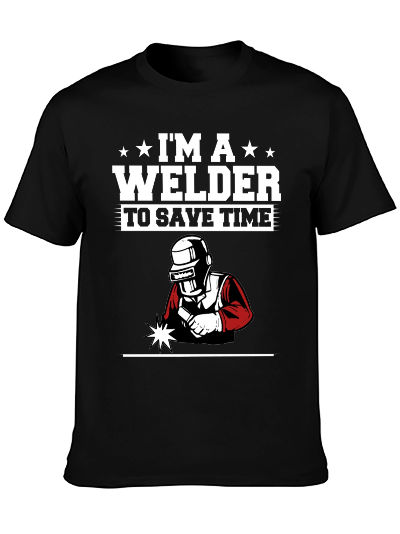 Im A Welder To Save Time Black Graphic T-Shirt