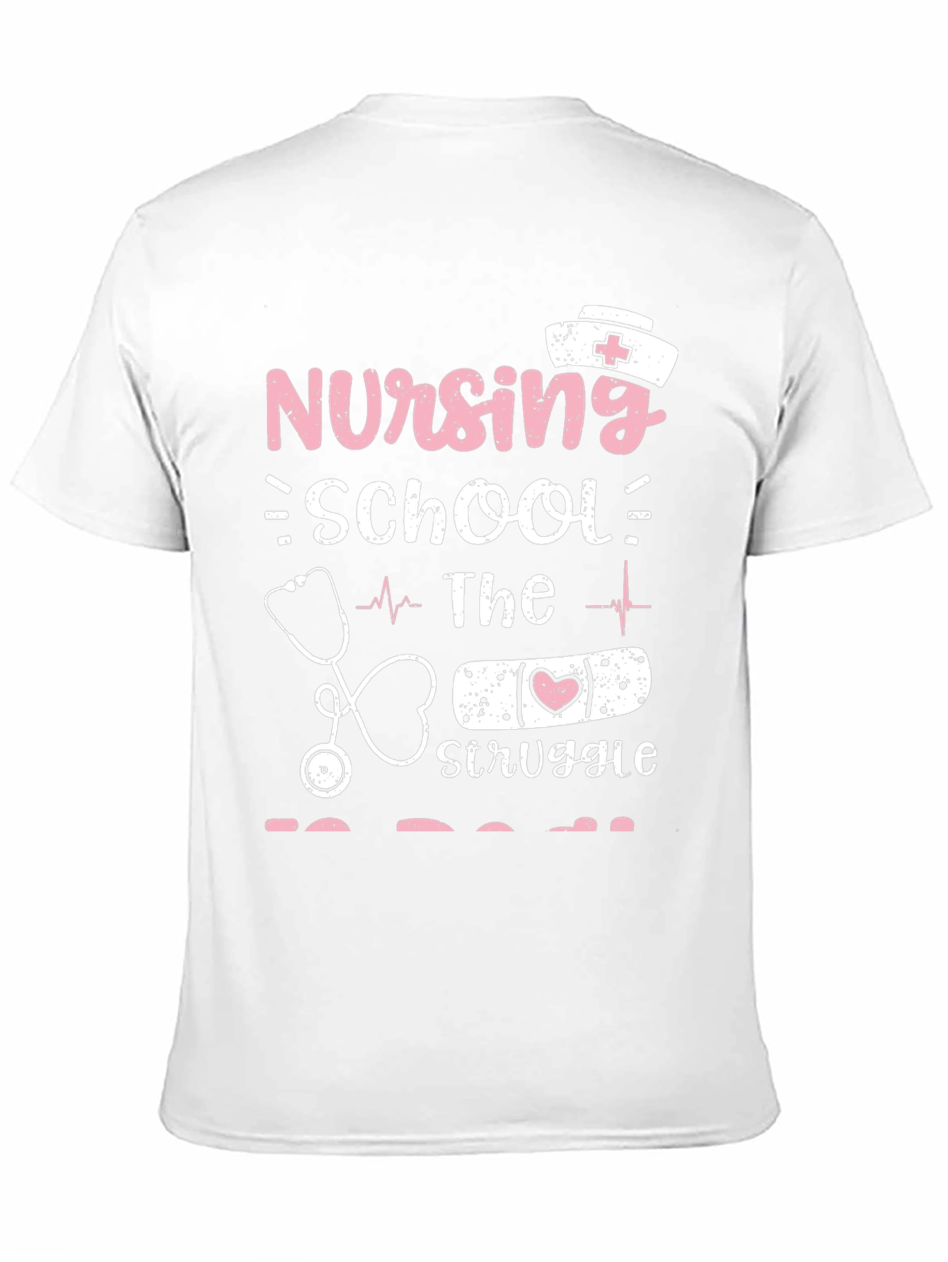 Nursing School Struggle T-Shirt