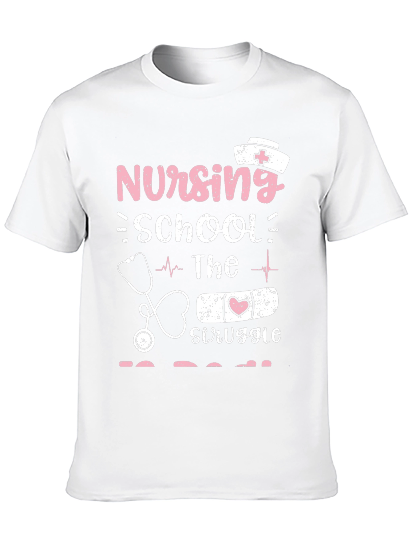 Nursing School Struggle T-Shirt