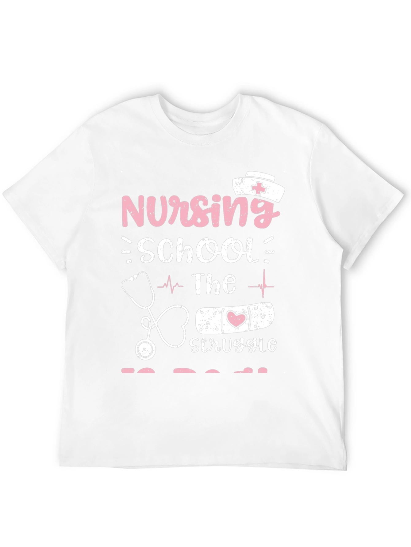 Nursing School Struggle T-Shirt