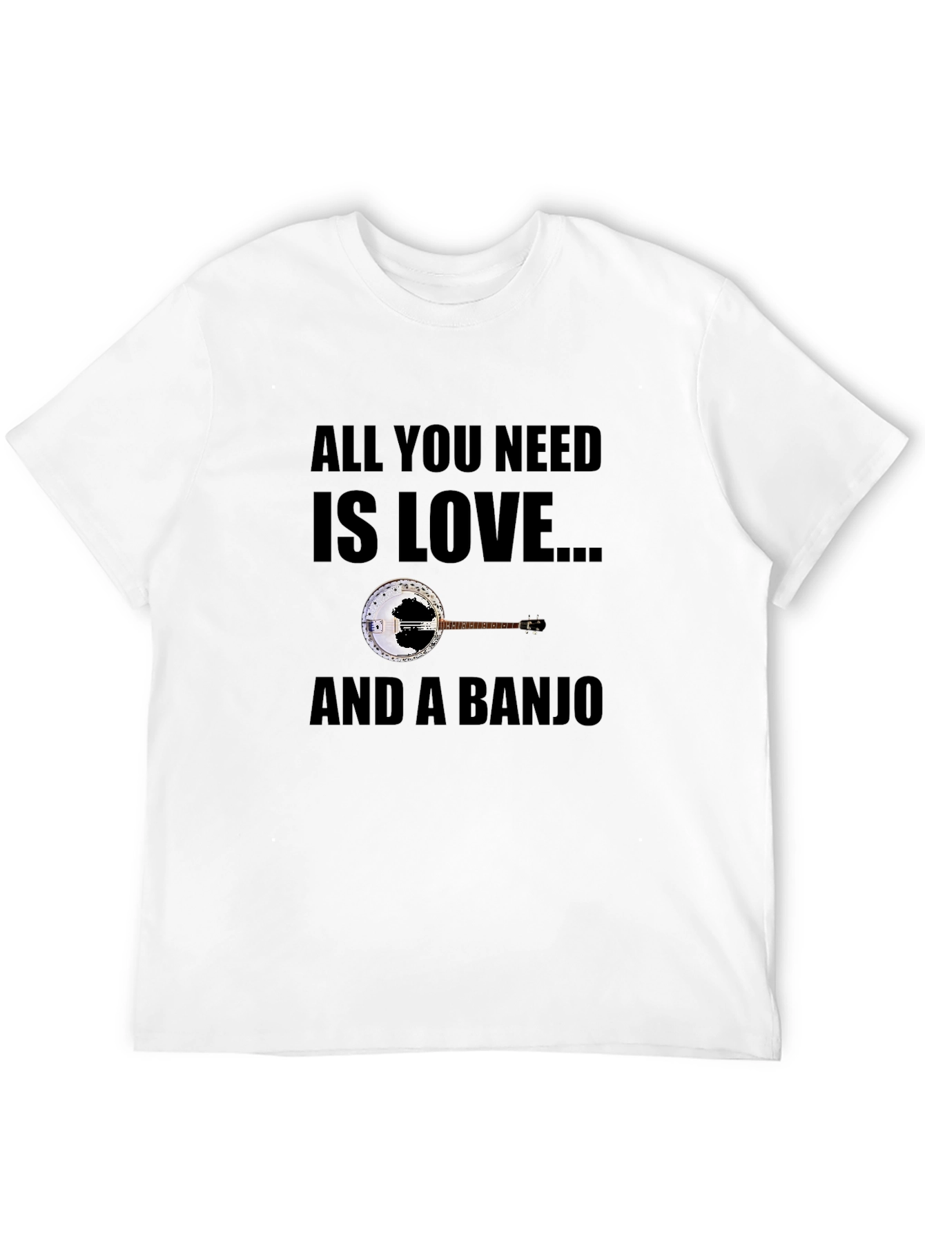 All You Need is Love and a Banjo T-Shirt