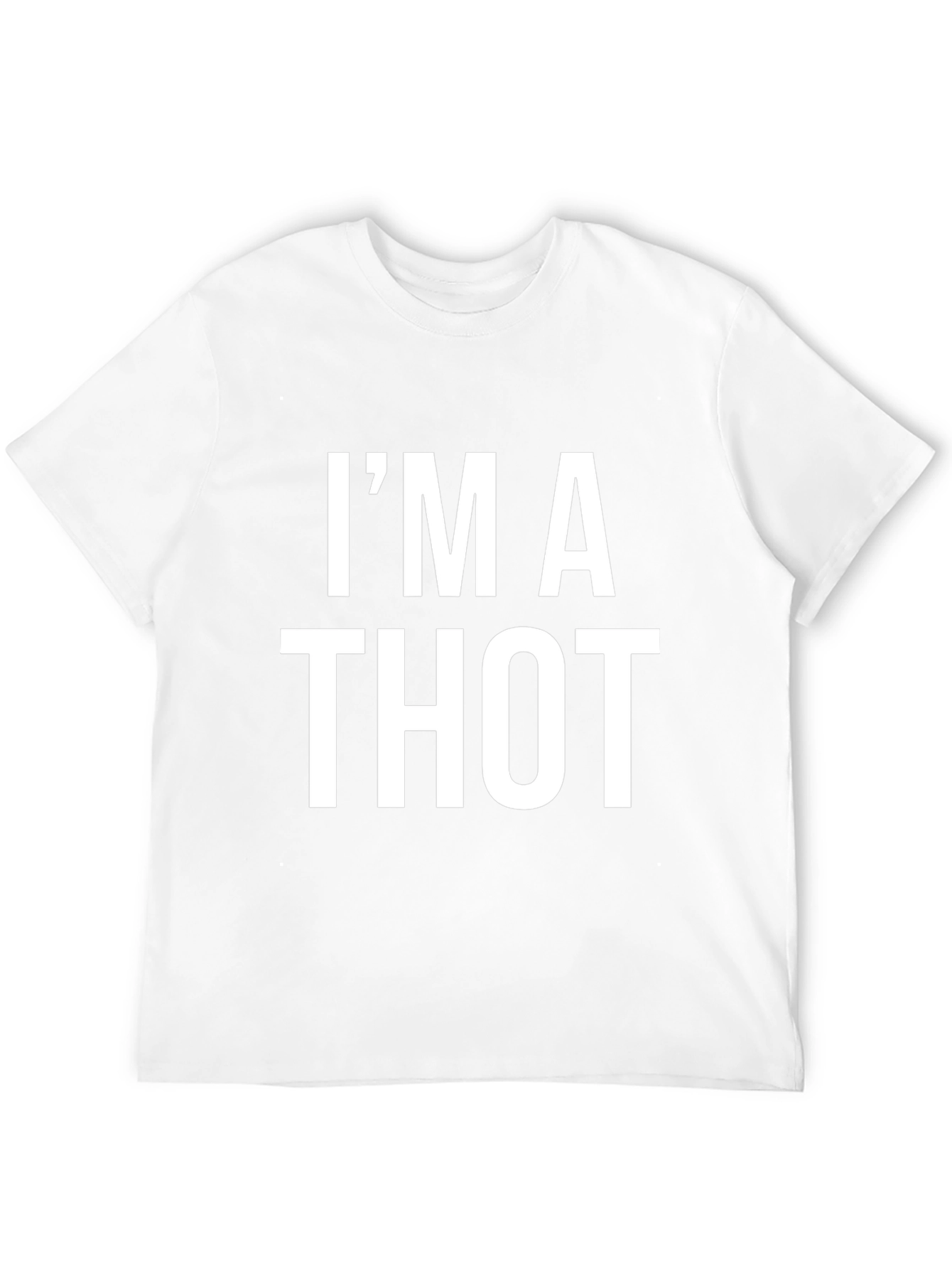 Im A Thot T-Shirt - Adult Humor Tee