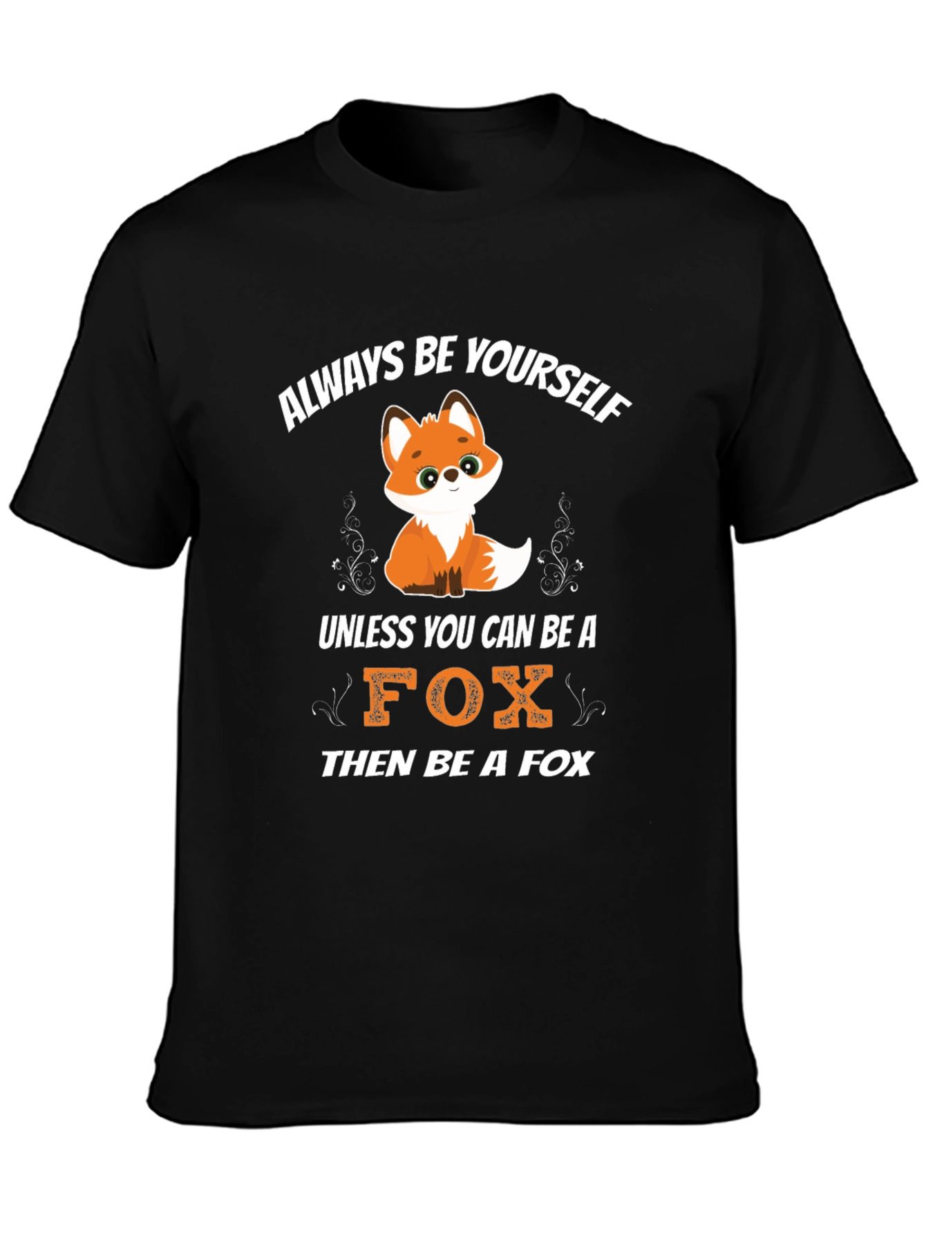Always Be Yourself Fox T-Shirt