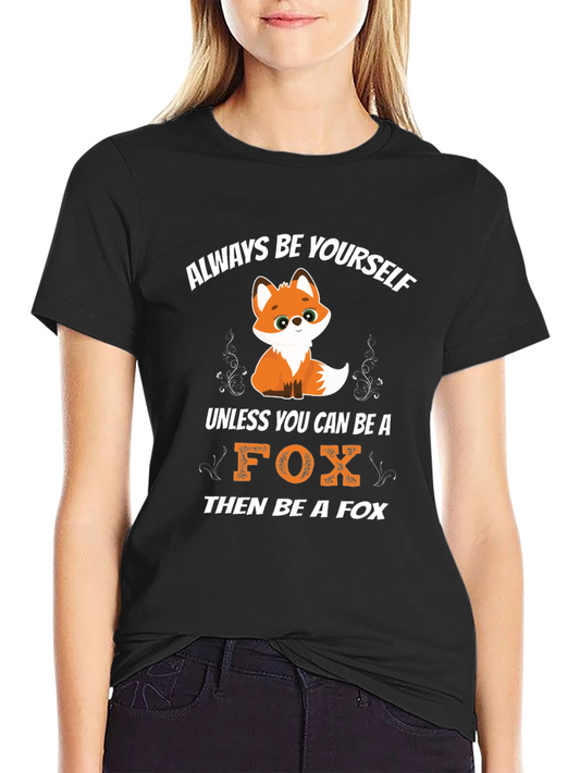 Always Be Yourself Fox T-Shirt