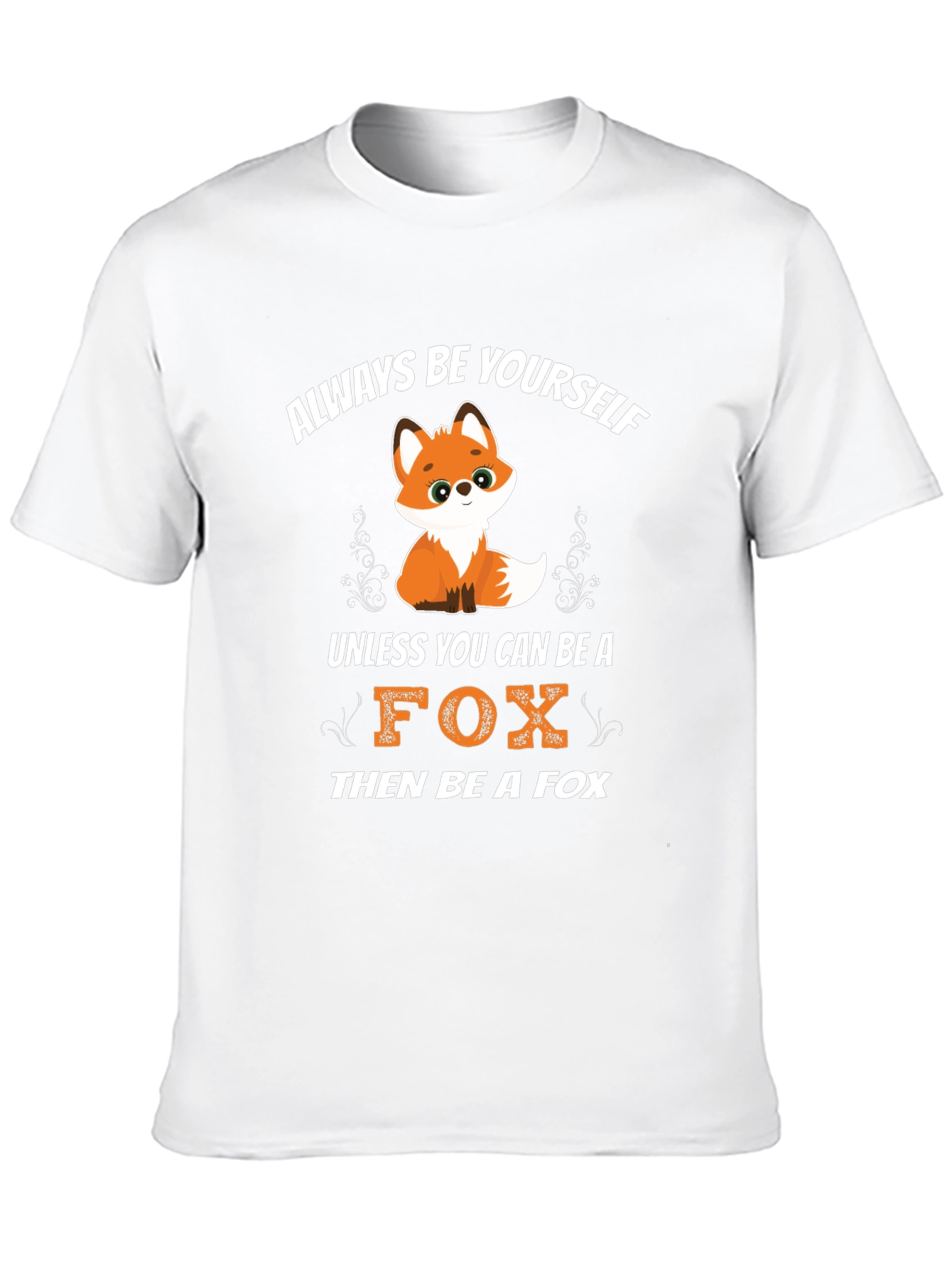Always Be Yourself Fox T-Shirt