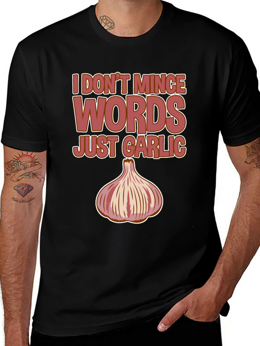 I Dont Mince Words Just Garlic - Funny T-Shirt