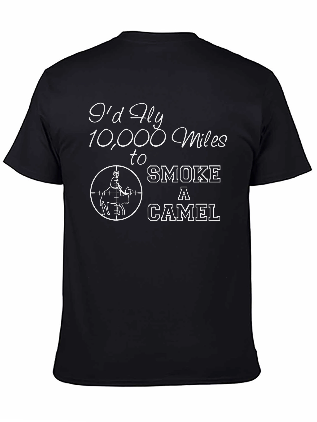 Id Fly 10000 Miles to Smoke a Camel T-Shirt