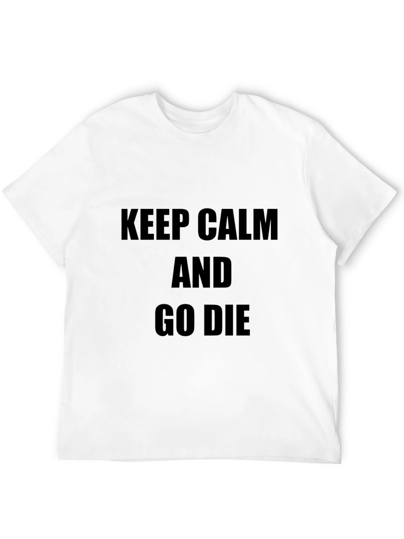 Keep Calm & Go Die Graphic T-Shirt