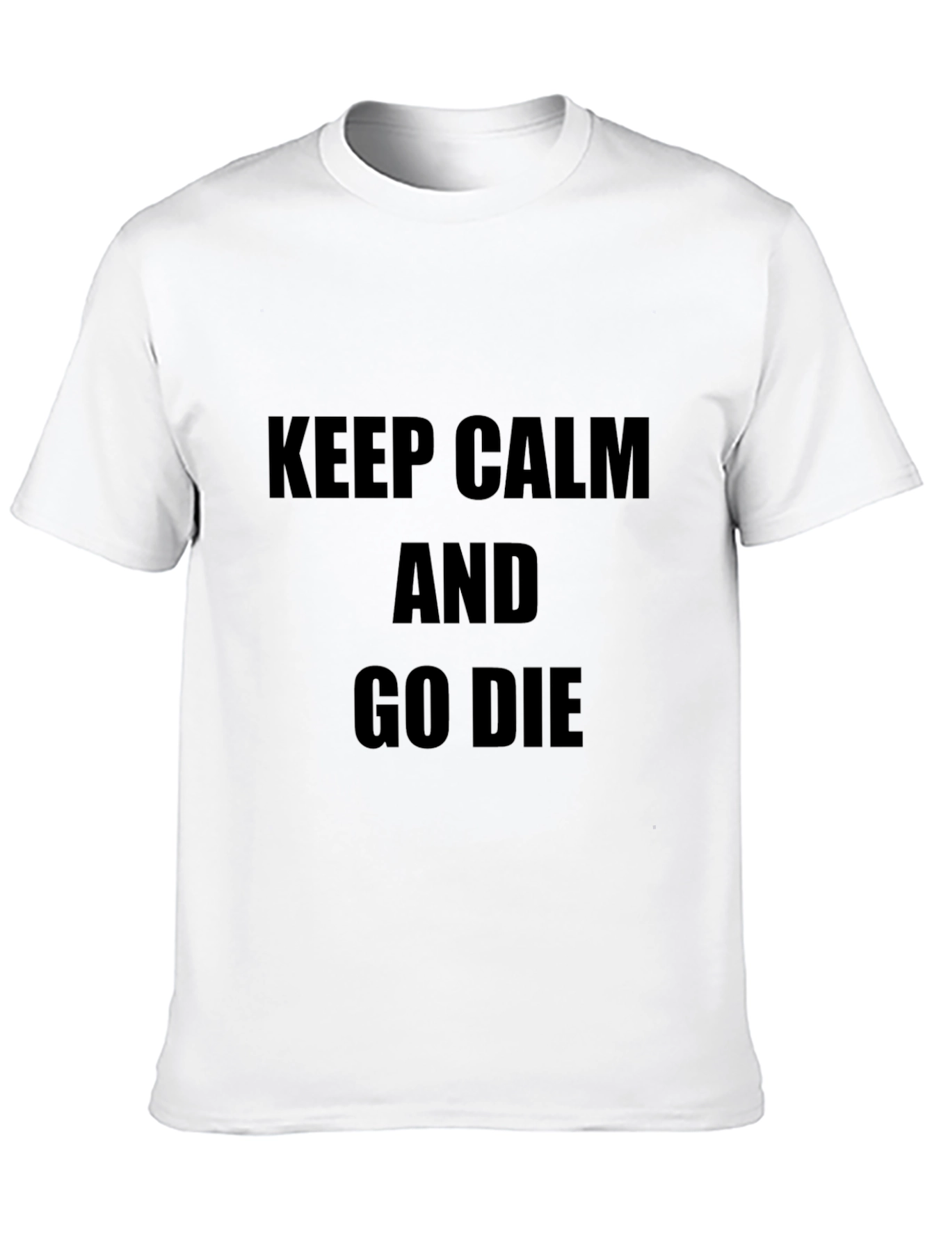 Keep Calm & Go Die Graphic T-Shirt