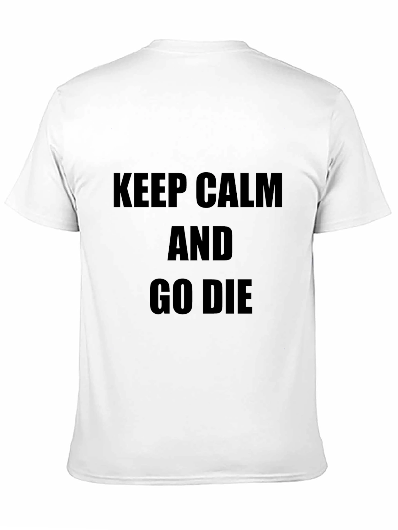 Keep Calm & Go Die Graphic T-Shirt