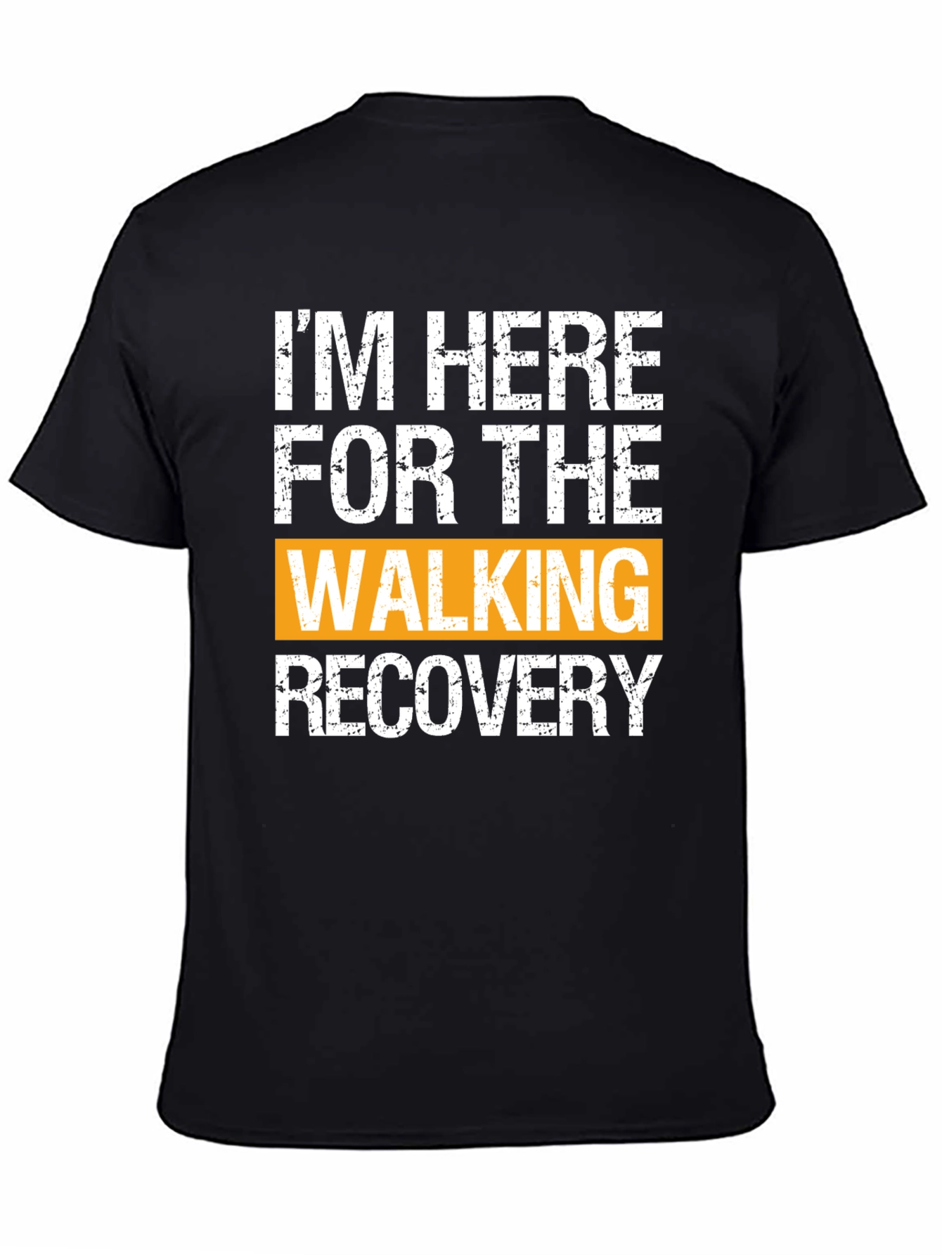 Im Here For The Walking Recovery T-Shirt