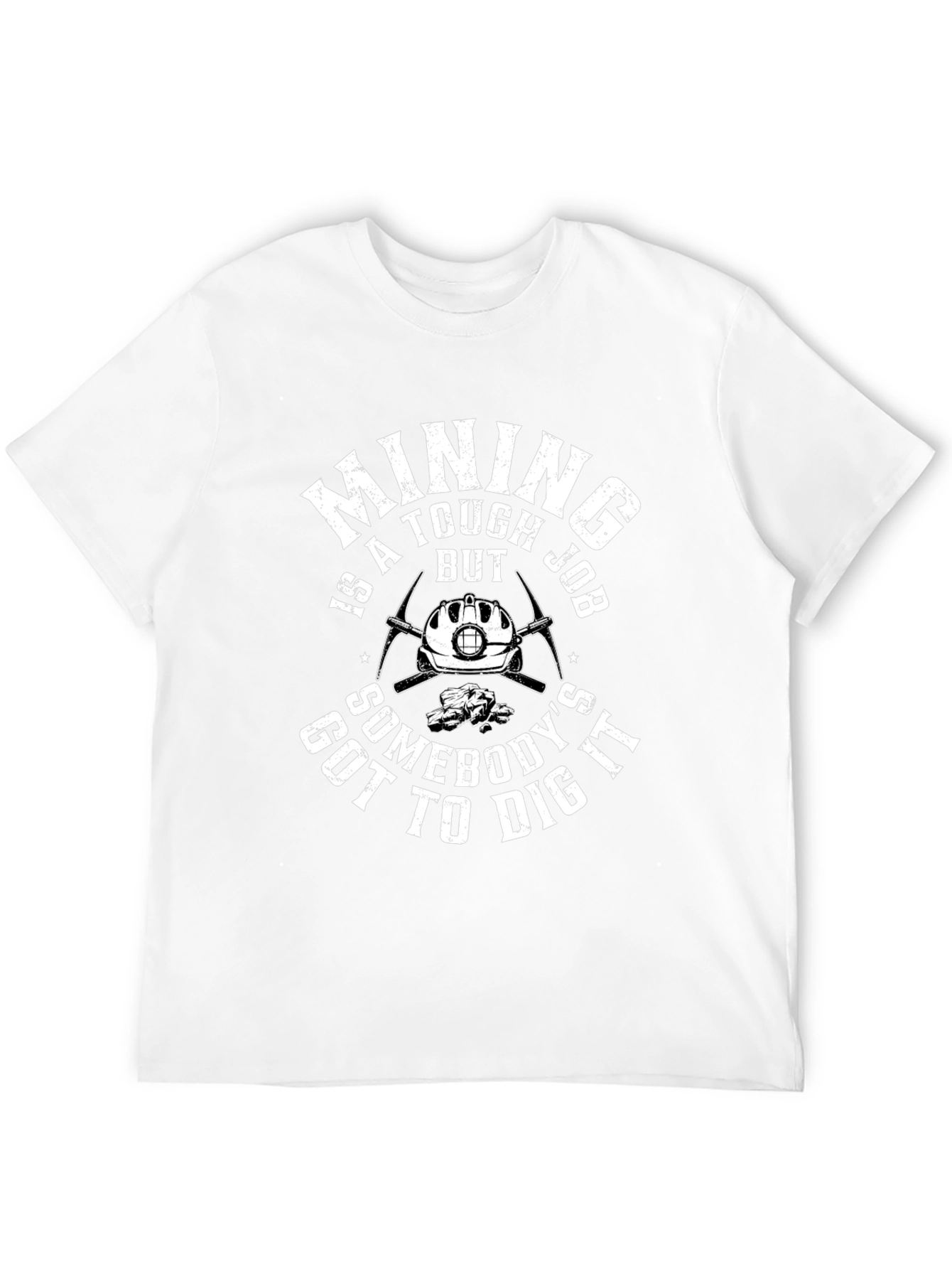 Mining is a Tough Job T-Shirt