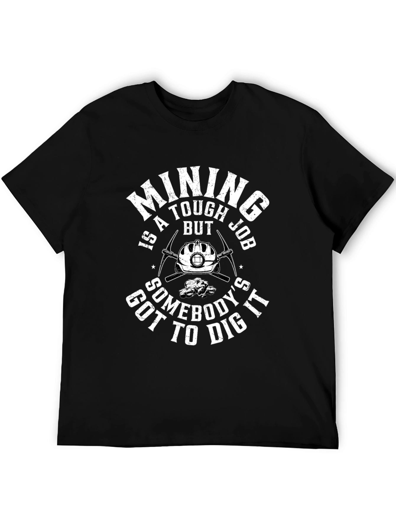 Mining is a Tough Job T-Shirt