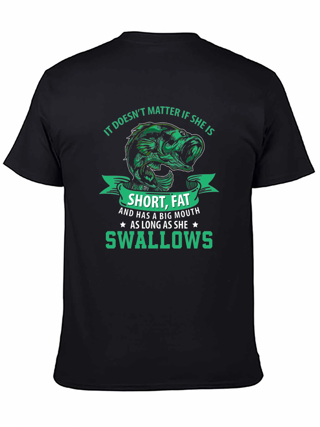 Funny Fishing T-Shirt: Short Fat Big Mouth Swallows