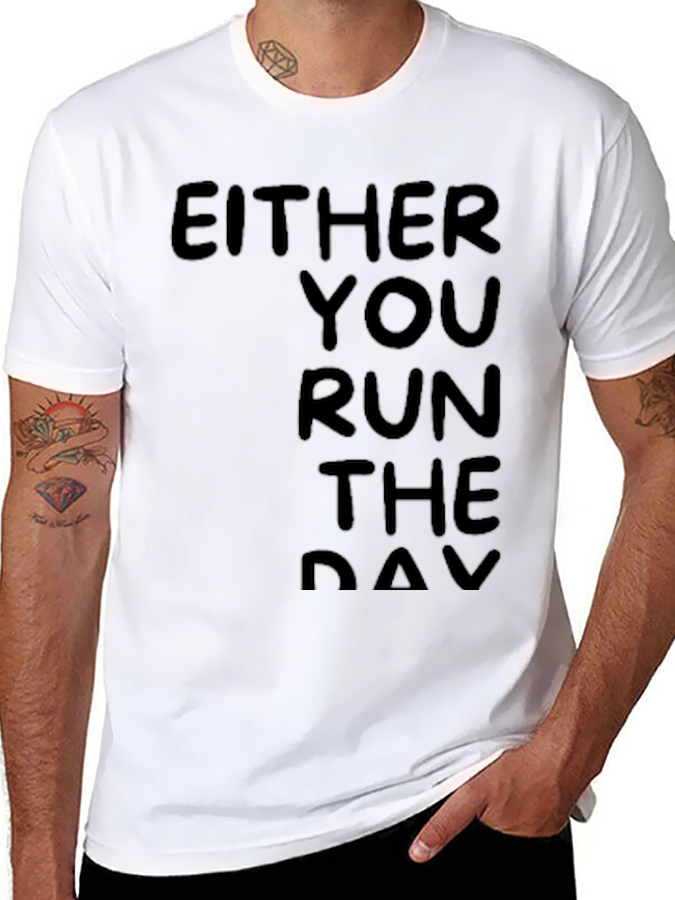Either You Run the Day Black T-Shirt