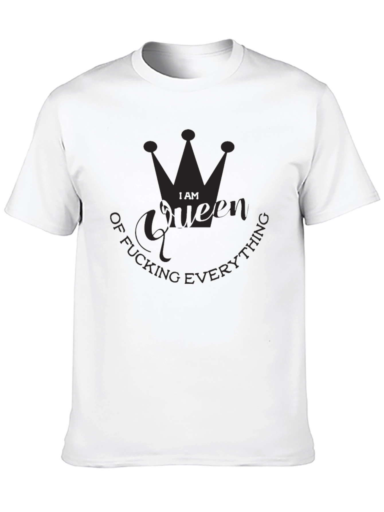 I Am Queen of Fucking Everything Black T-Shirt