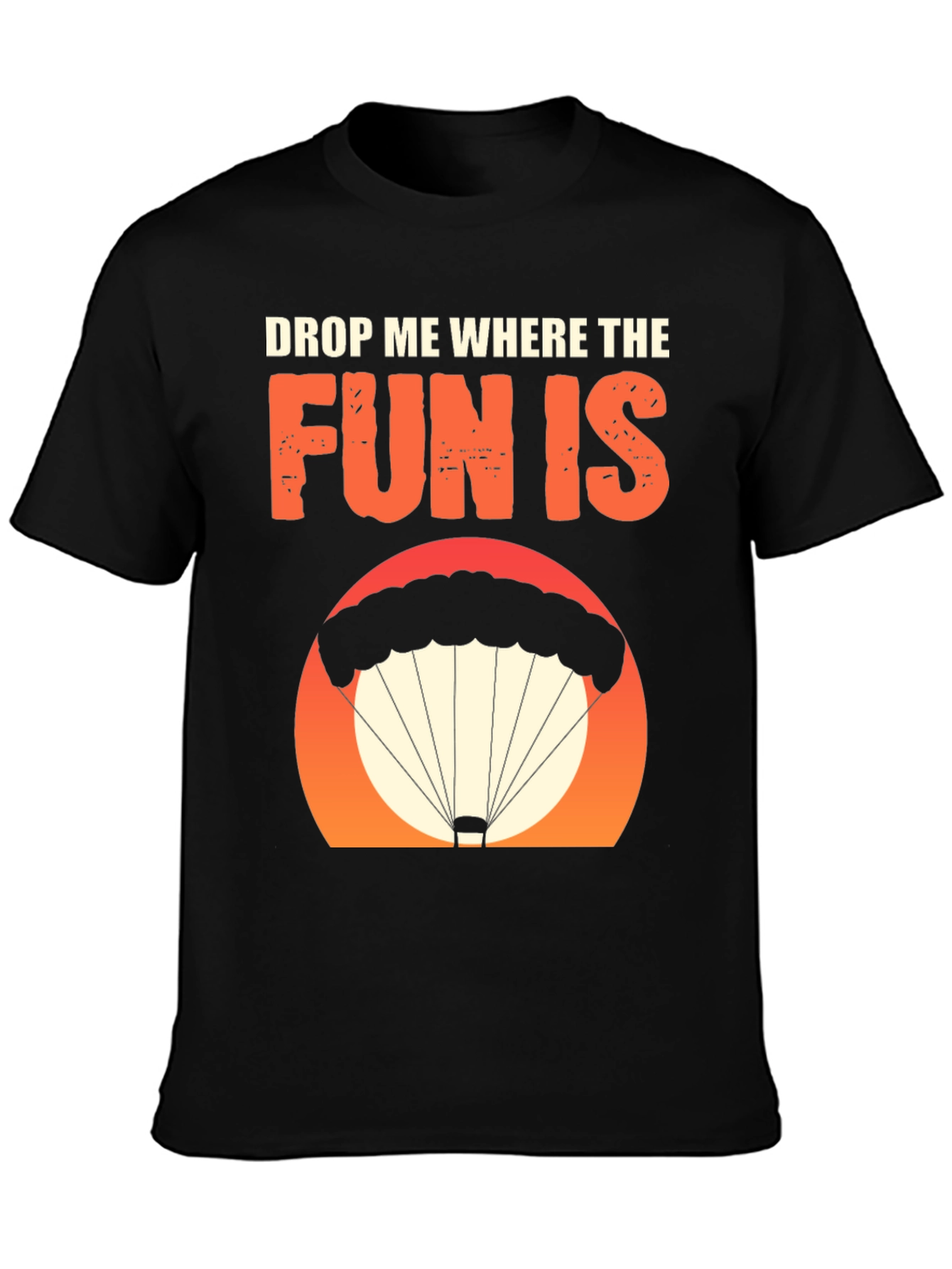 Drop Me Where The Fun Is T-Shirt