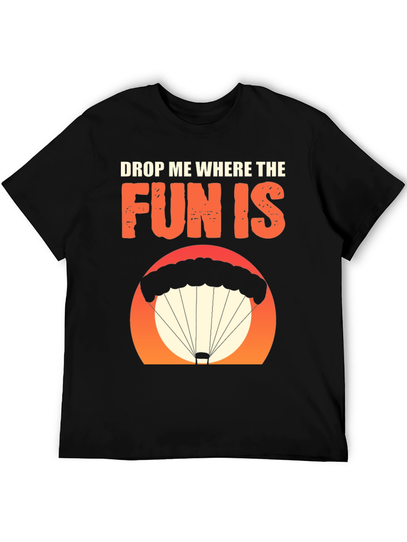 Drop Me Where The Fun Is T-Shirt