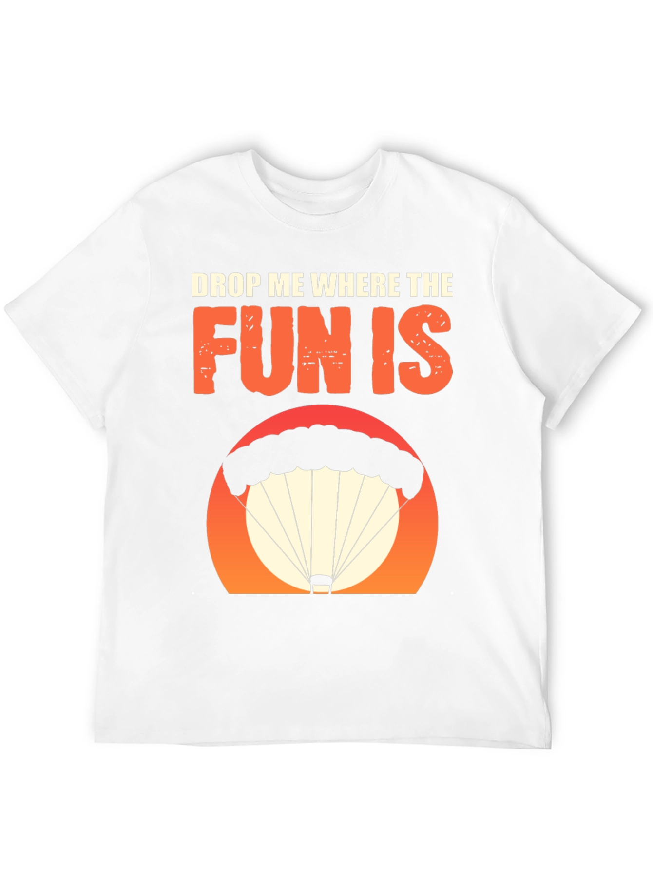 Drop Me Where The Fun Is T-Shirt