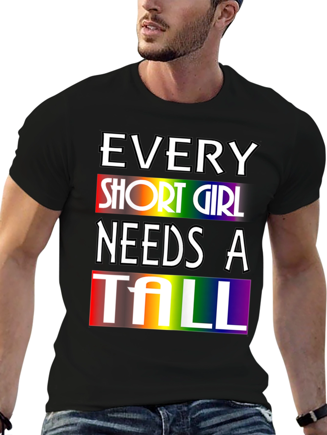 Every Short Girl Needs A Tall Rainbow T-Shirt