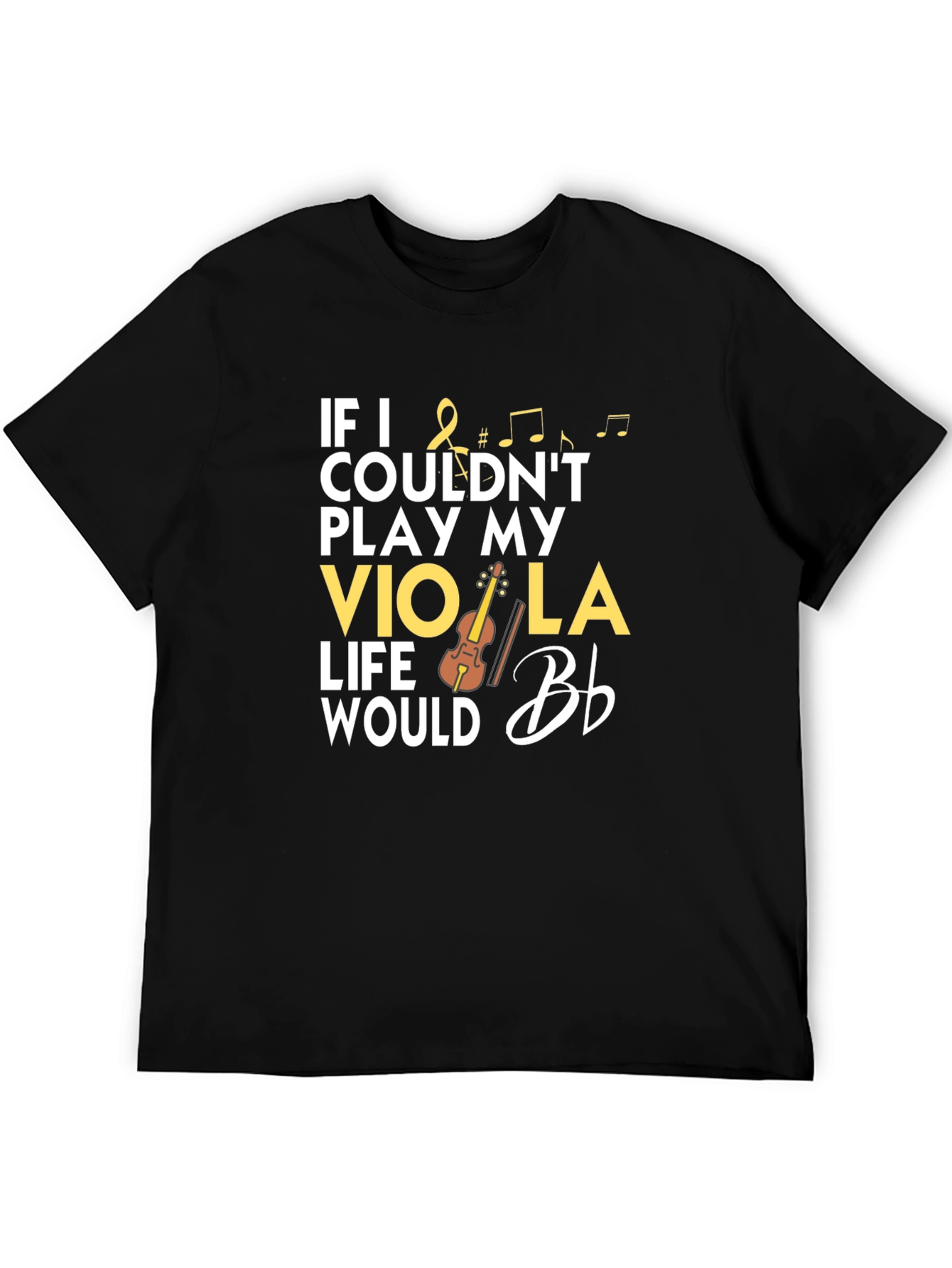 Viola Player T-Shirt: If I Couldnt Play My Viola