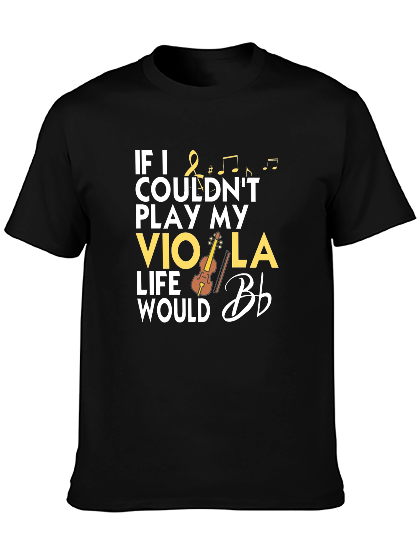 Viola Player T-Shirt: If I Couldnt Play My Viola