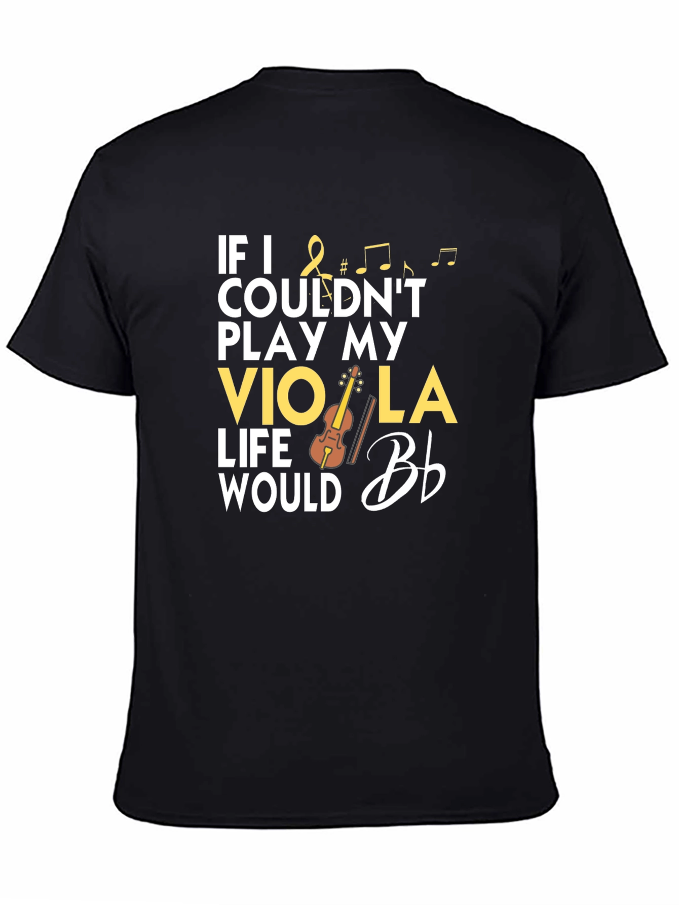 Viola Player T-Shirt: If I Couldnt Play My Viola