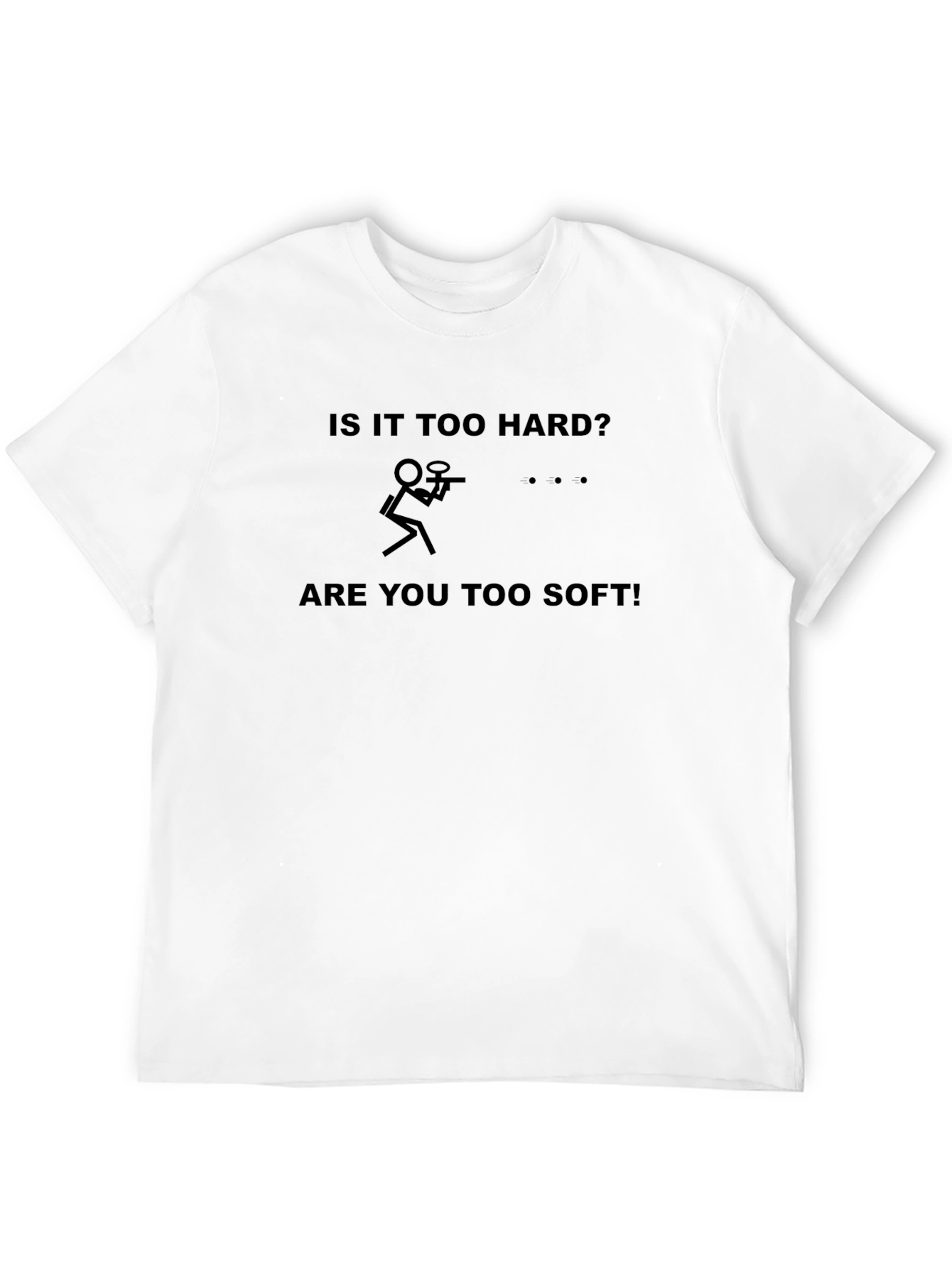 Is It Too Hard? T-Shirt
