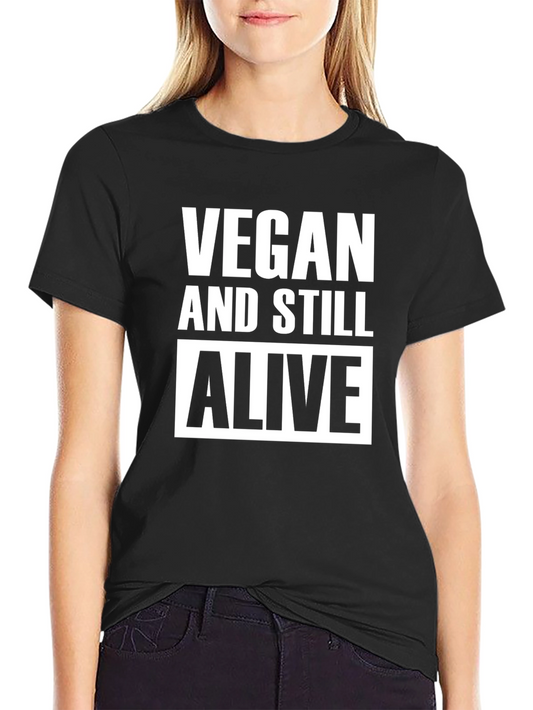 Vegan and Still Alive T-Shirt - Bold Statement Tee