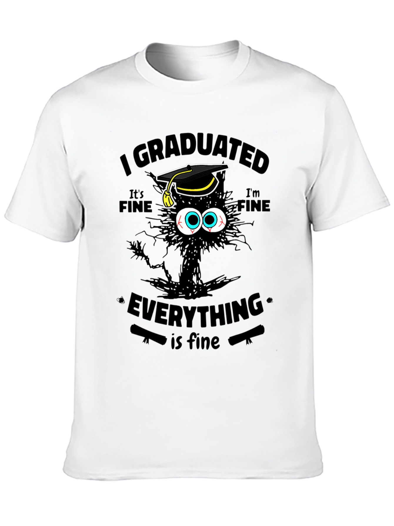 I Graduated Its Fine Everything Is Fine T-Shirt