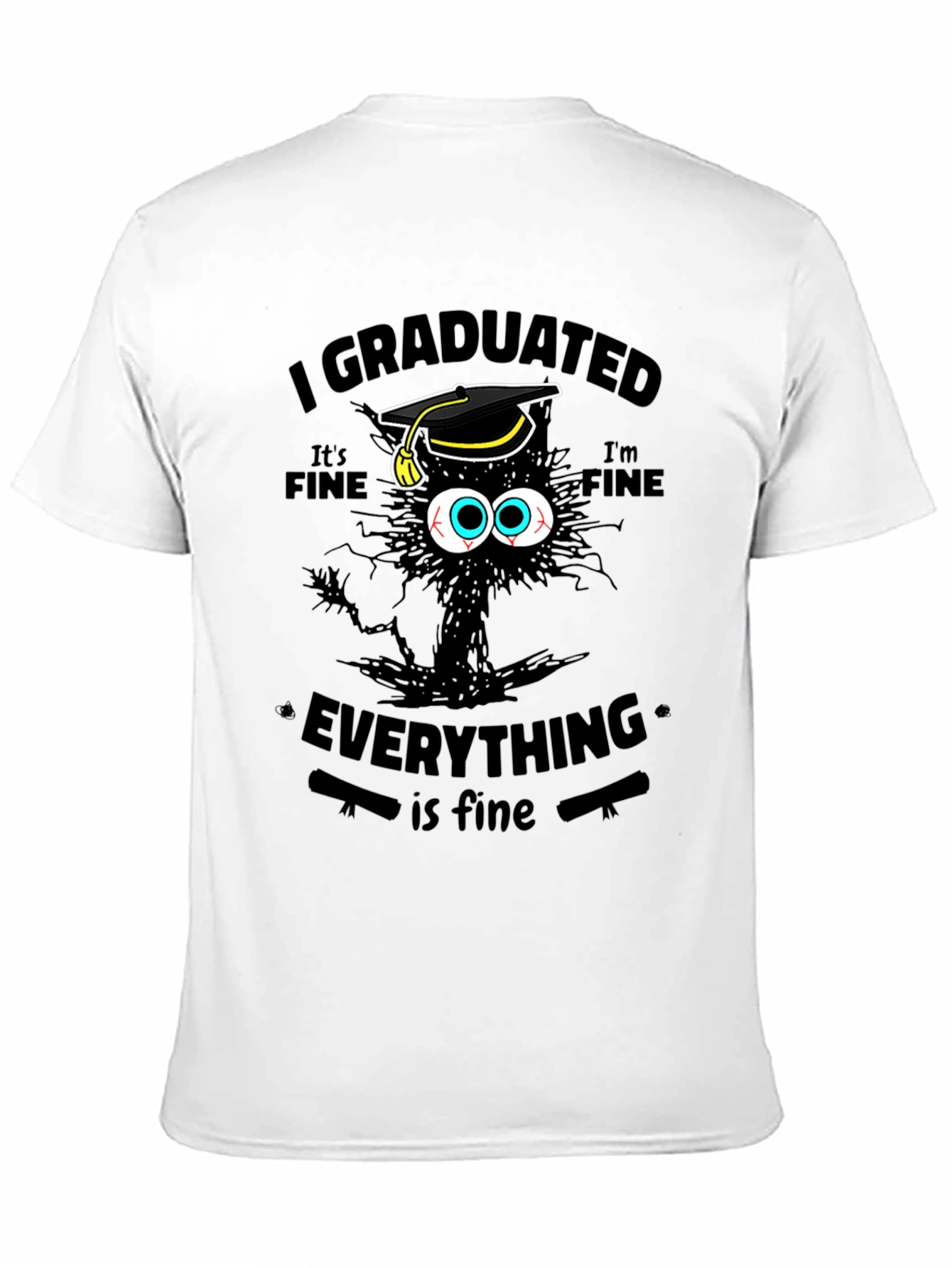 I Graduated Its Fine Everything Is Fine T-Shirt
