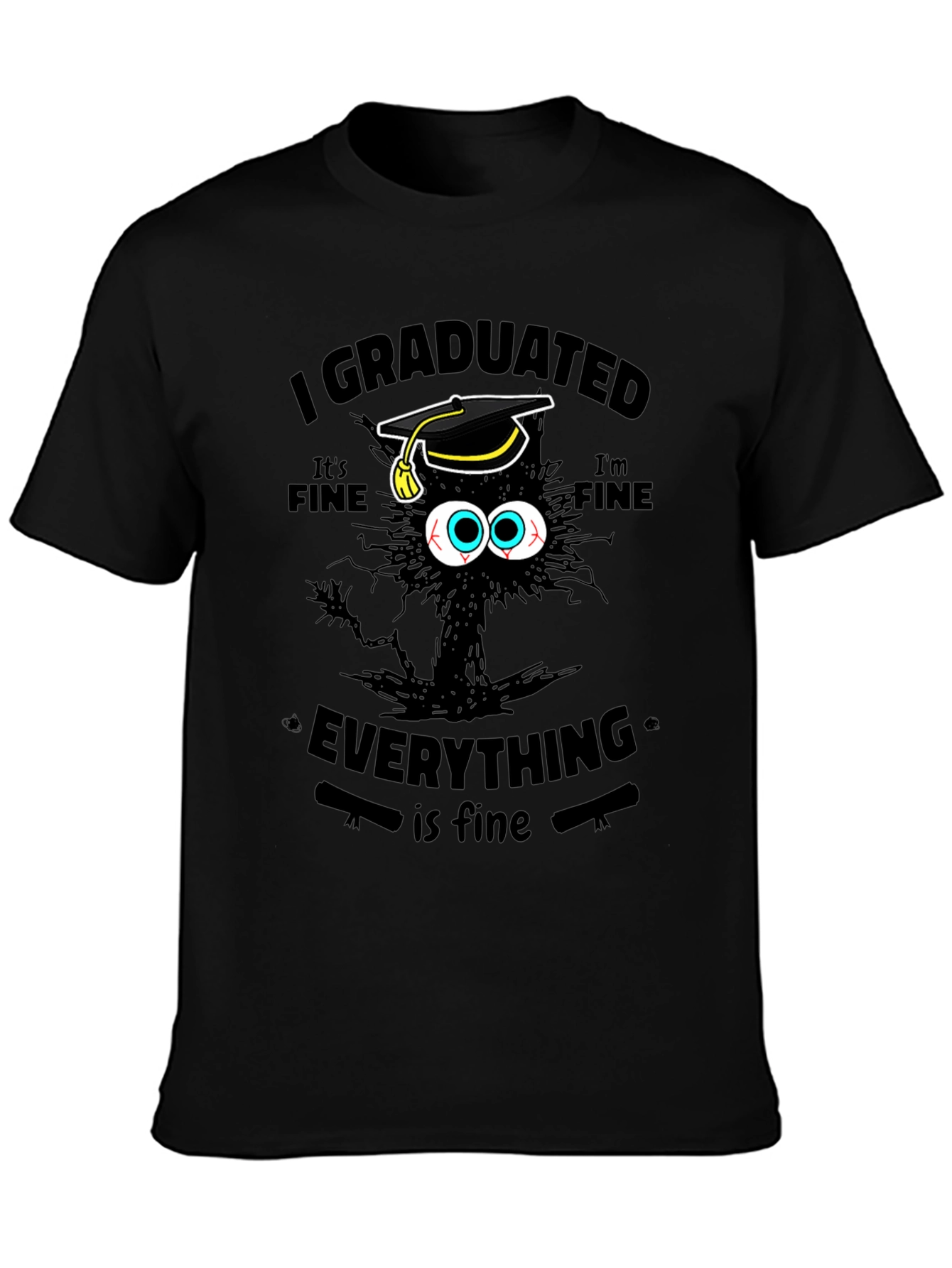 I Graduated Its Fine Everything Is Fine T-Shirt