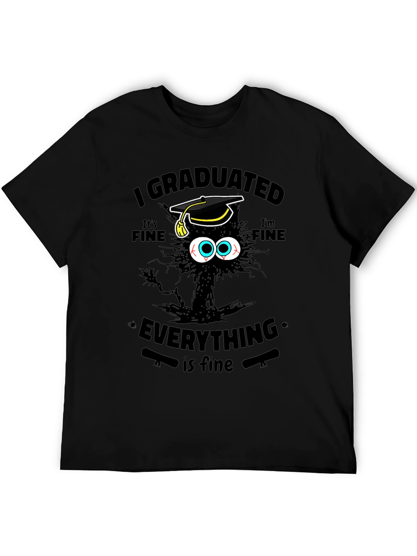 I Graduated Its Fine Everything Is Fine T-Shirt