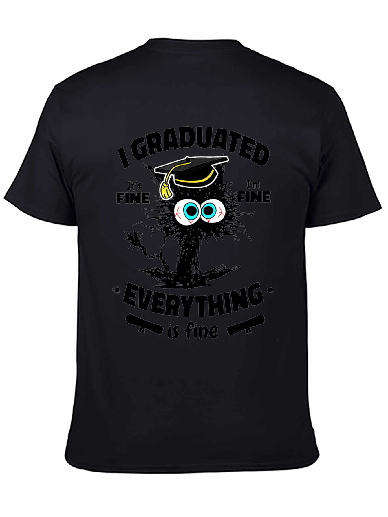 I Graduated Its Fine Everything Is Fine T-Shirt