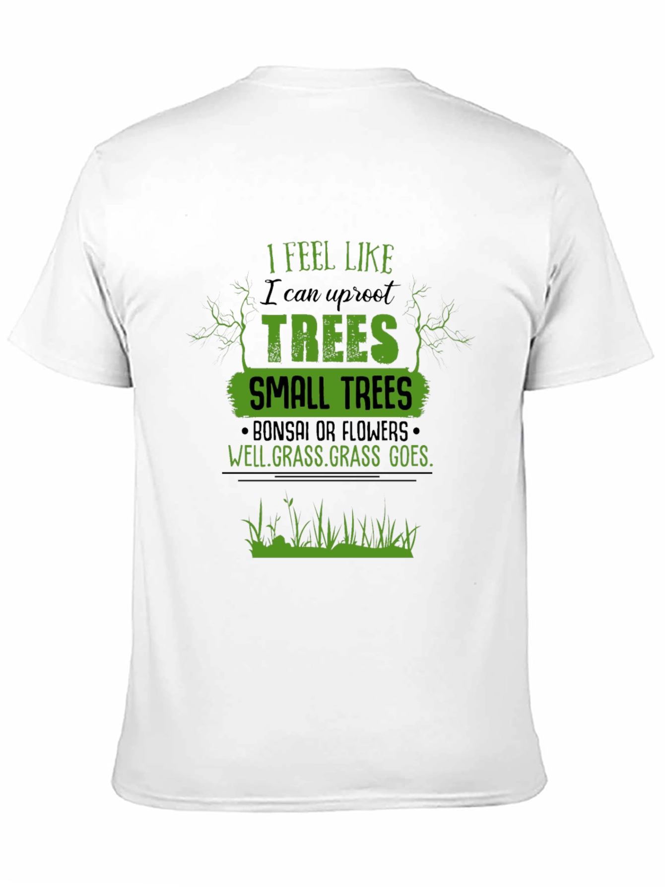 I Feel Like I Can Uproot Trees Graphic T-Shirt