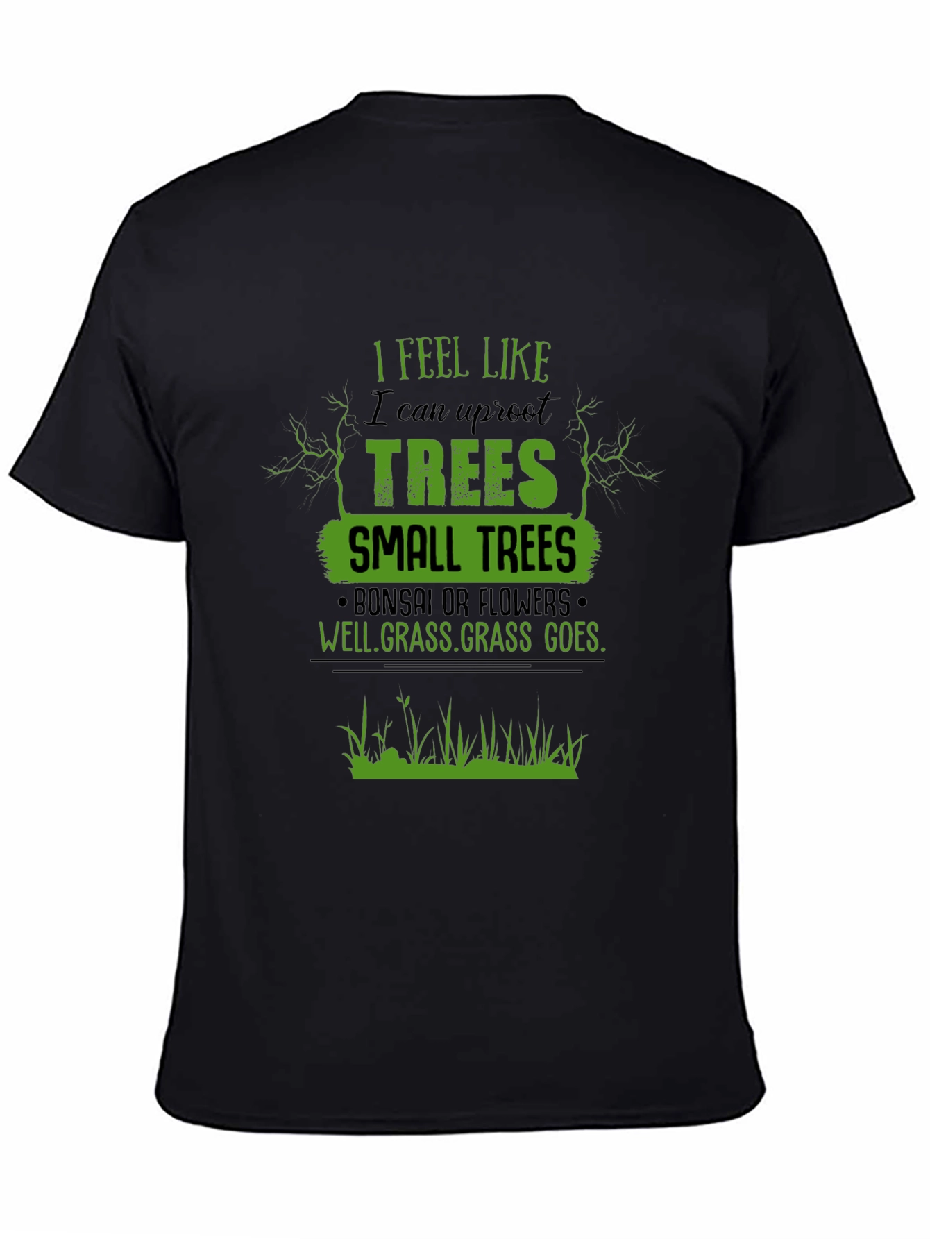 I Feel Like I Can Uproot Trees Graphic T-Shirt