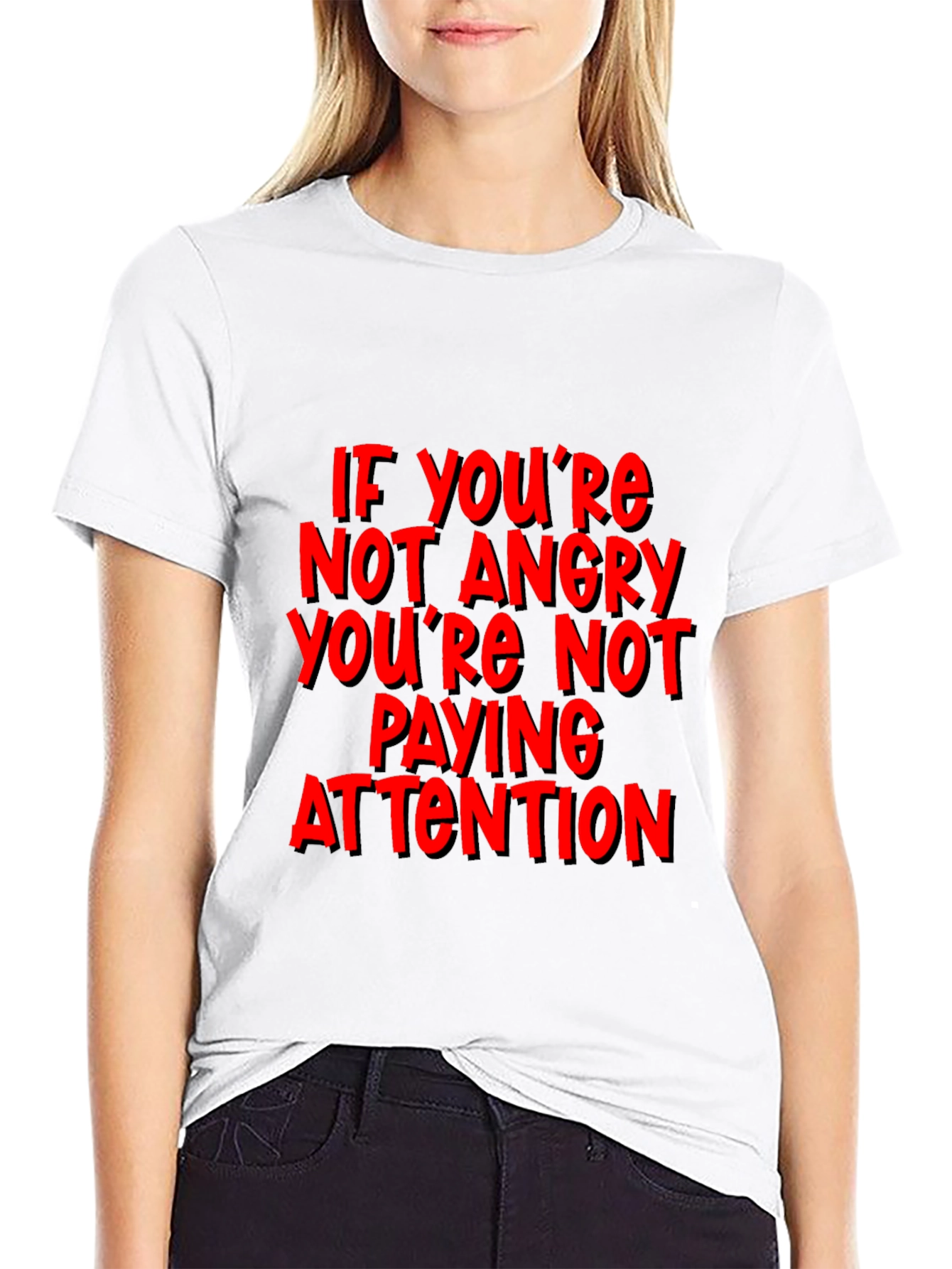 If Youre Not Angry T-Shirt - Attention