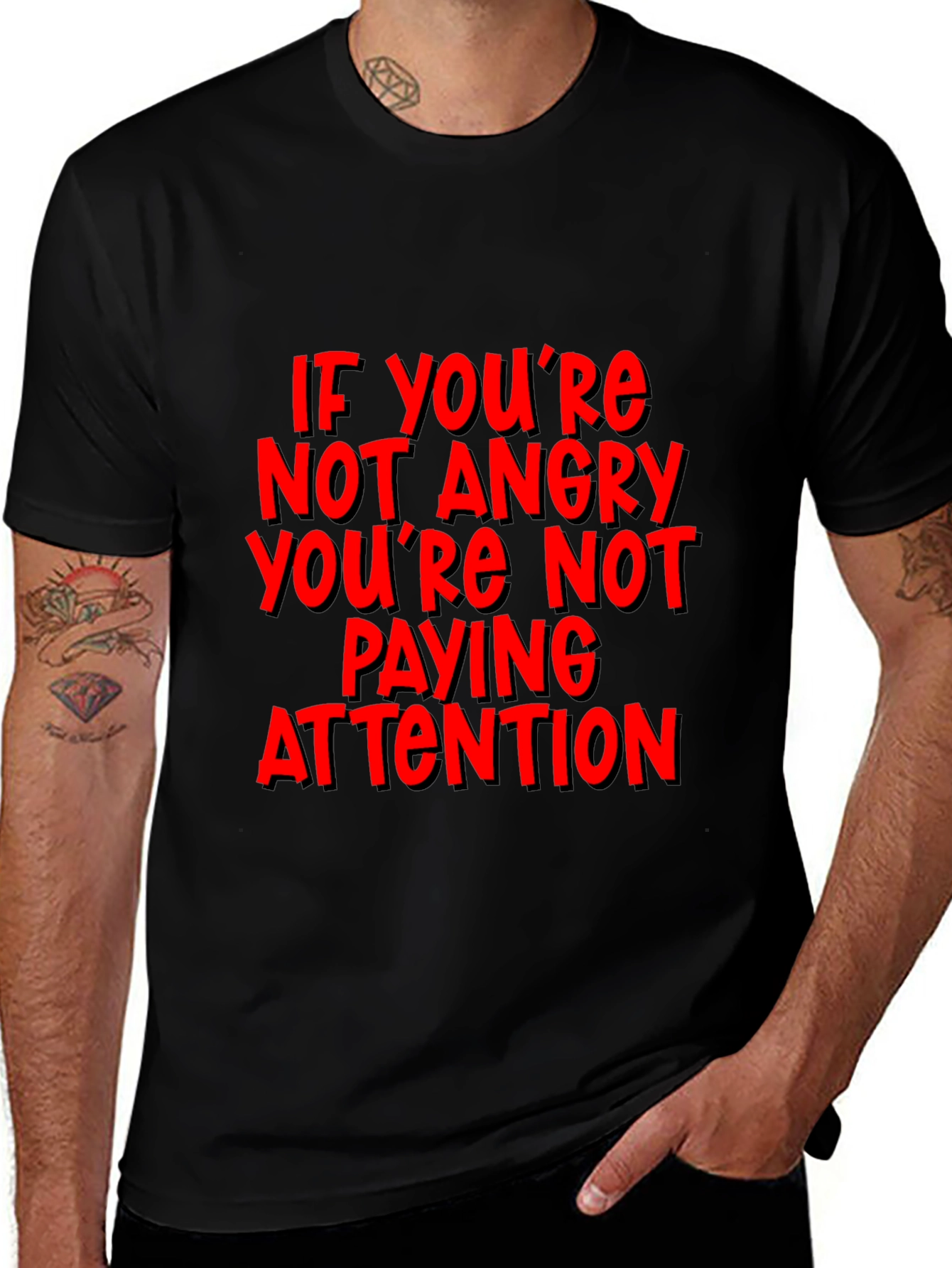 If Youre Not Angry T-Shirt - Attention