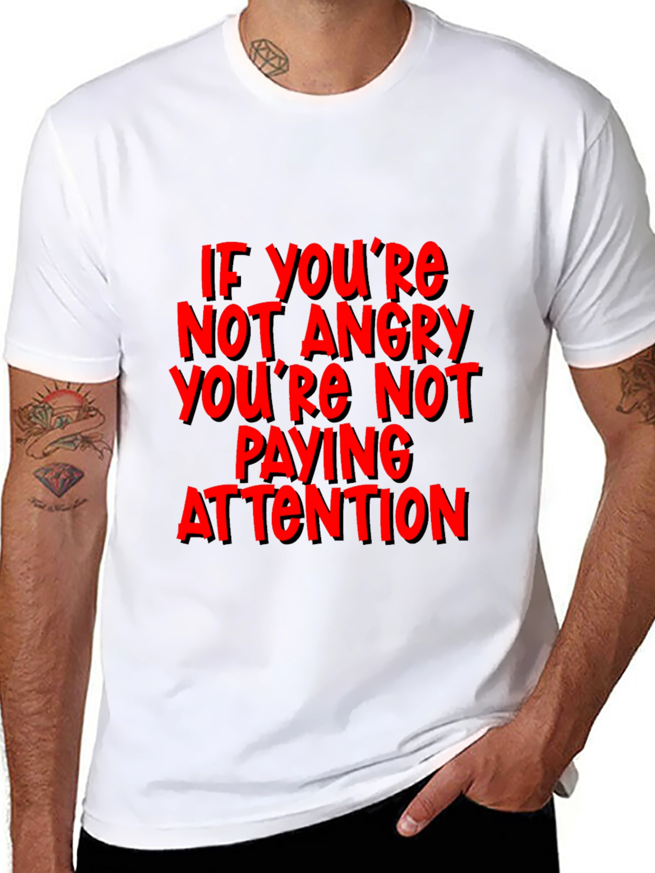 If Youre Not Angry T-Shirt - Attention
