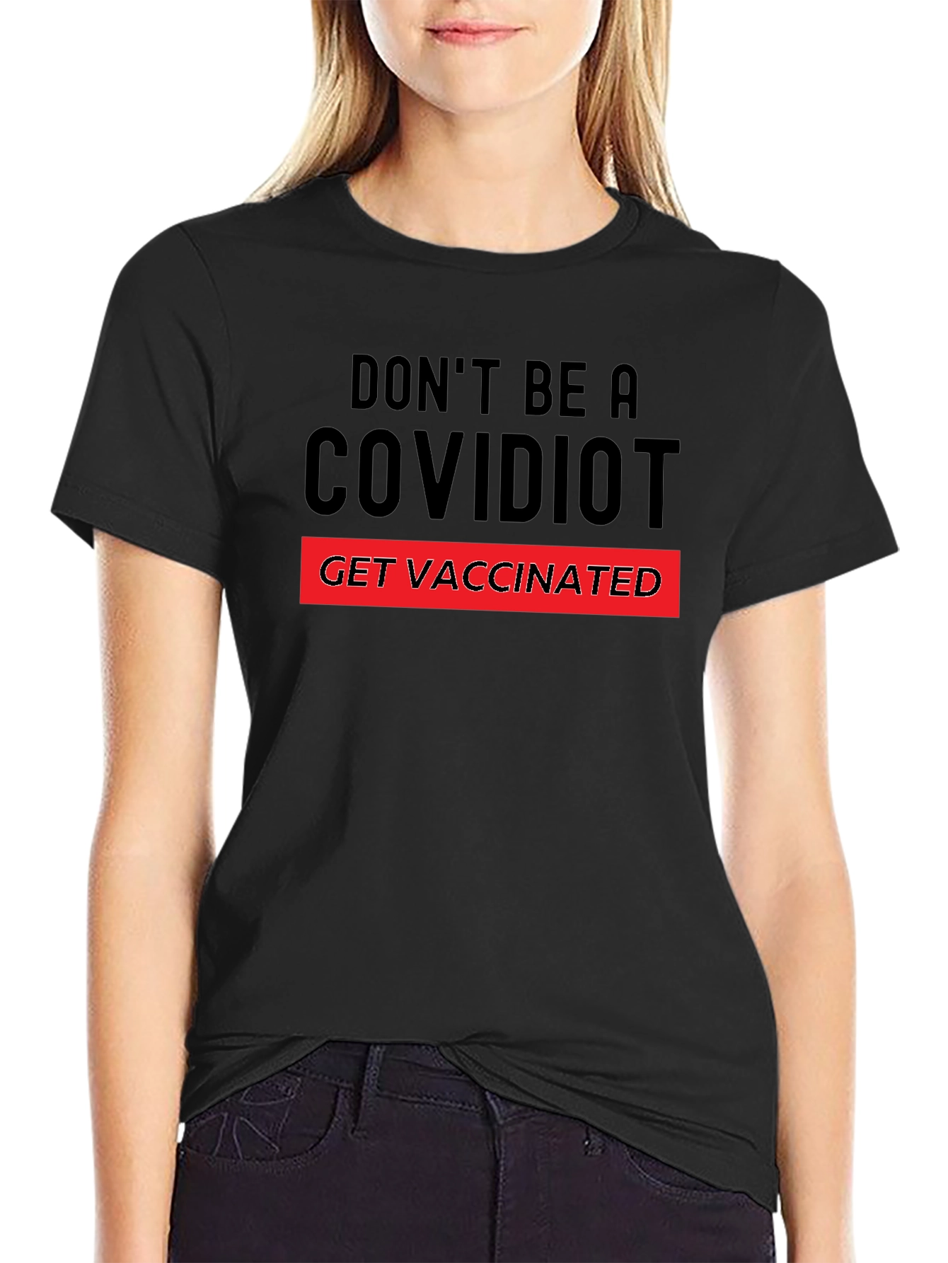 Dont Be A Covidiot T-Shirt - Get Vaccinated!