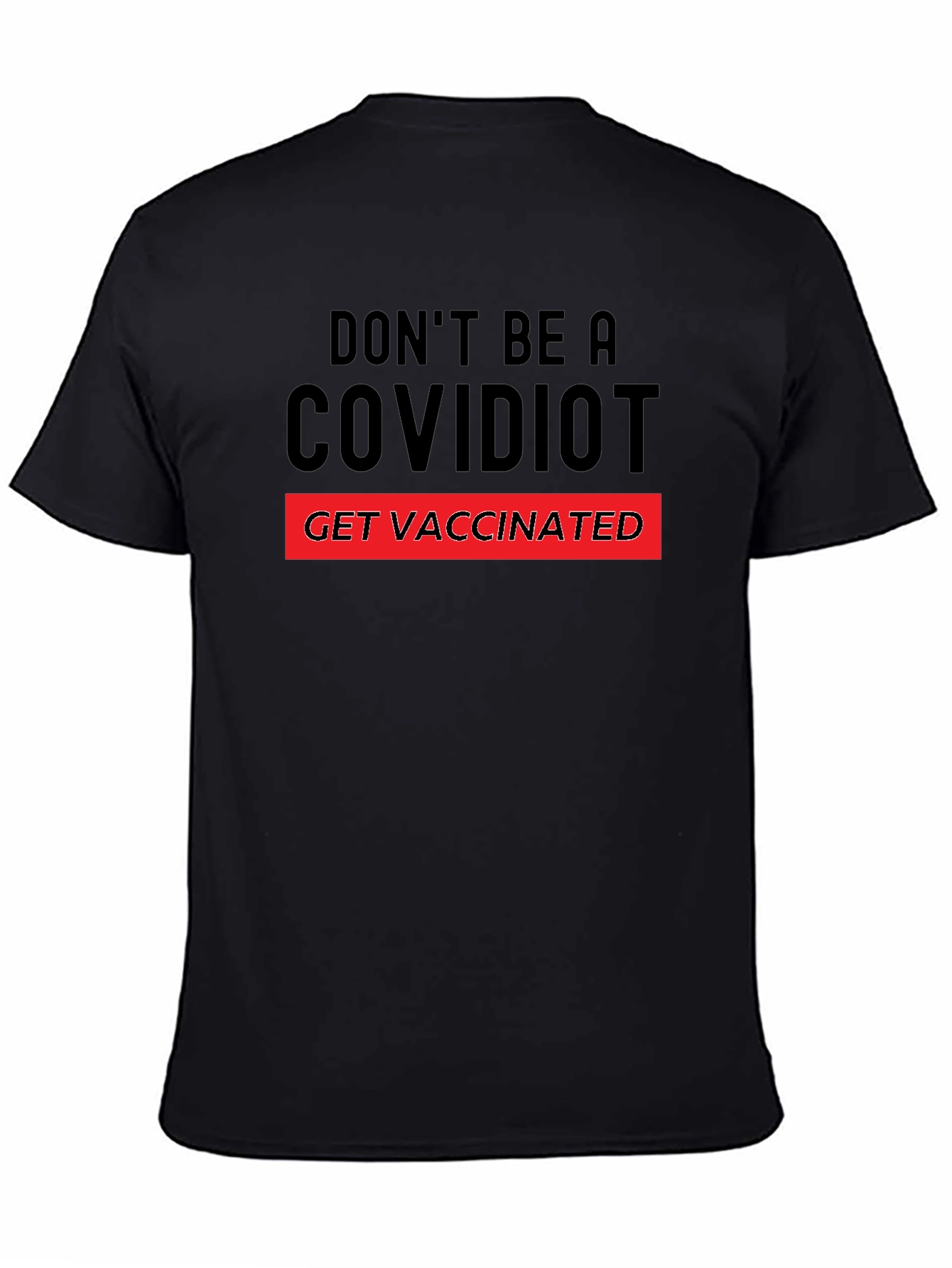 Dont Be A Covidiot T-Shirt - Get Vaccinated!