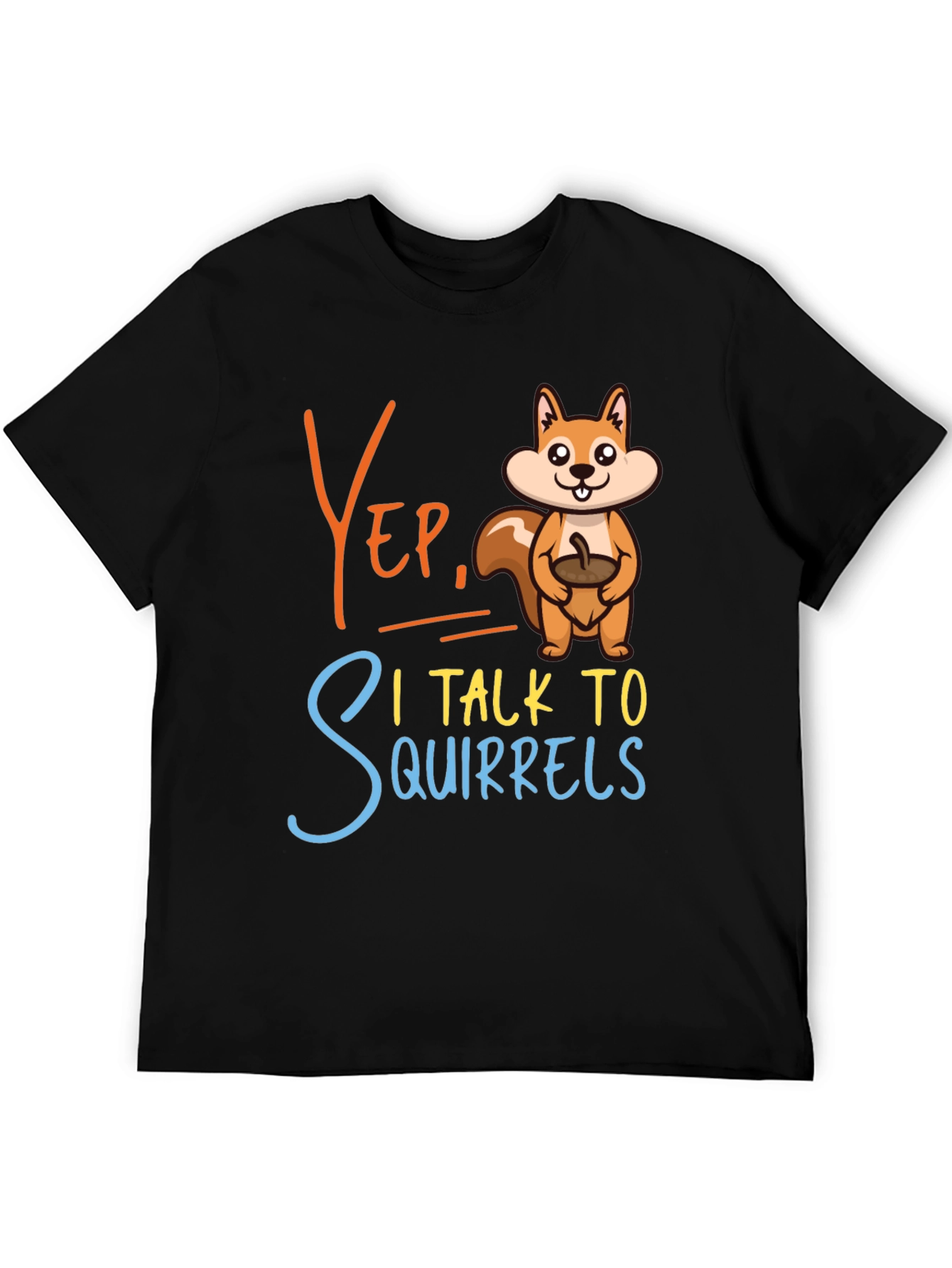 Yep I Talk To Squirrels Graphic Tee